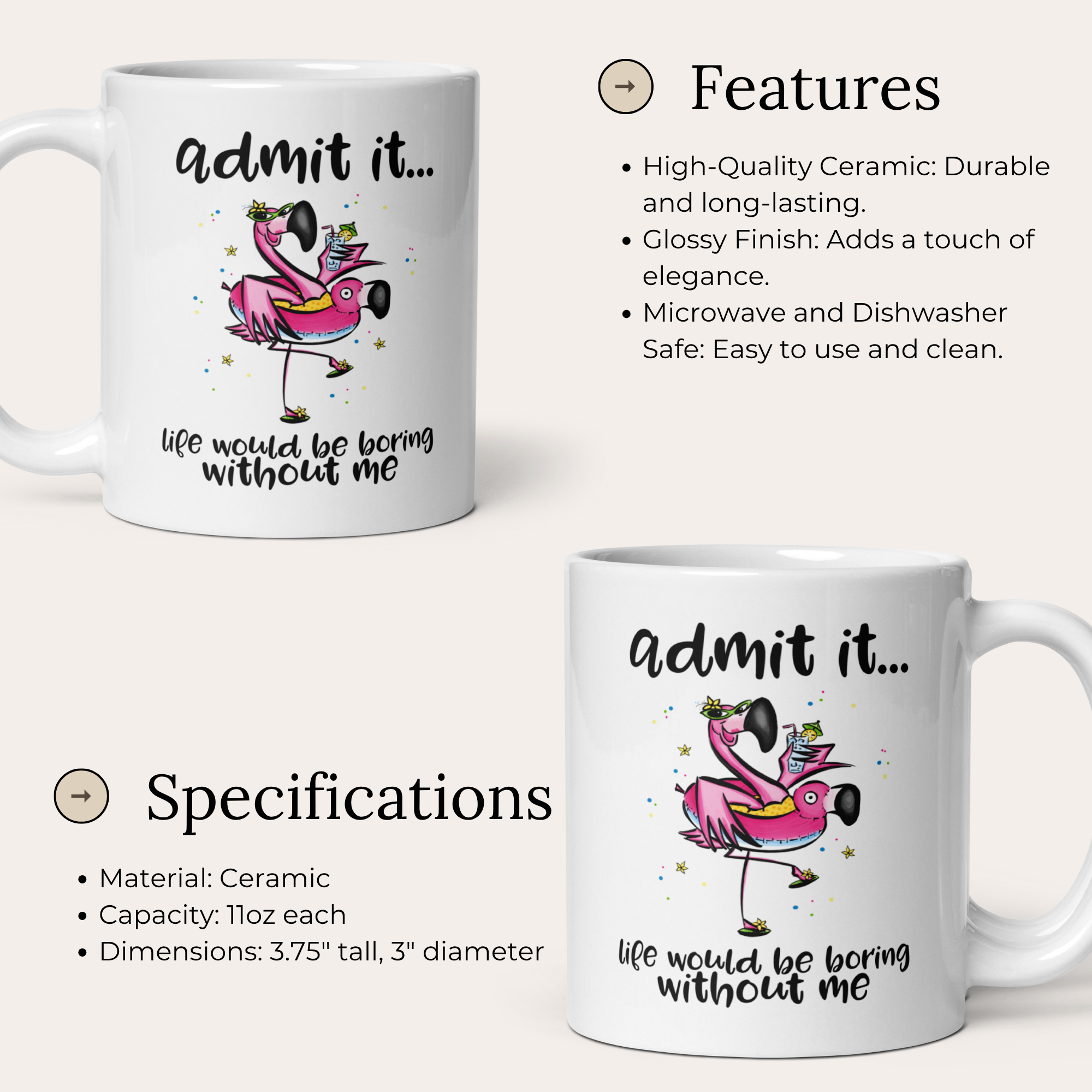 Admit It, Life Would Be Boring Without Me 11oz White Glossy Ceramic Mug - Funny Friendship Gift