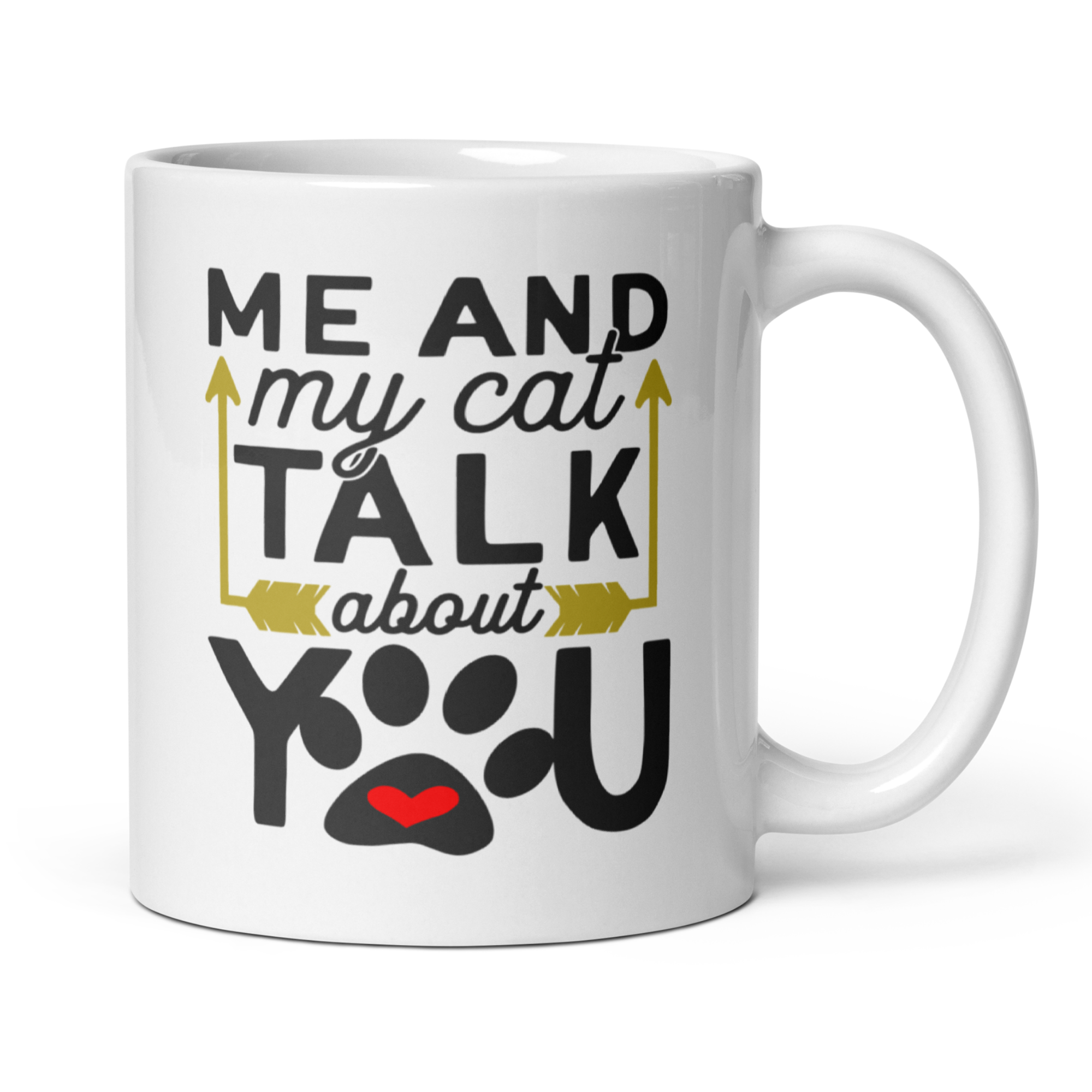 Me and My Cat Talk About You 11oz White Glossy Ceramic Mug