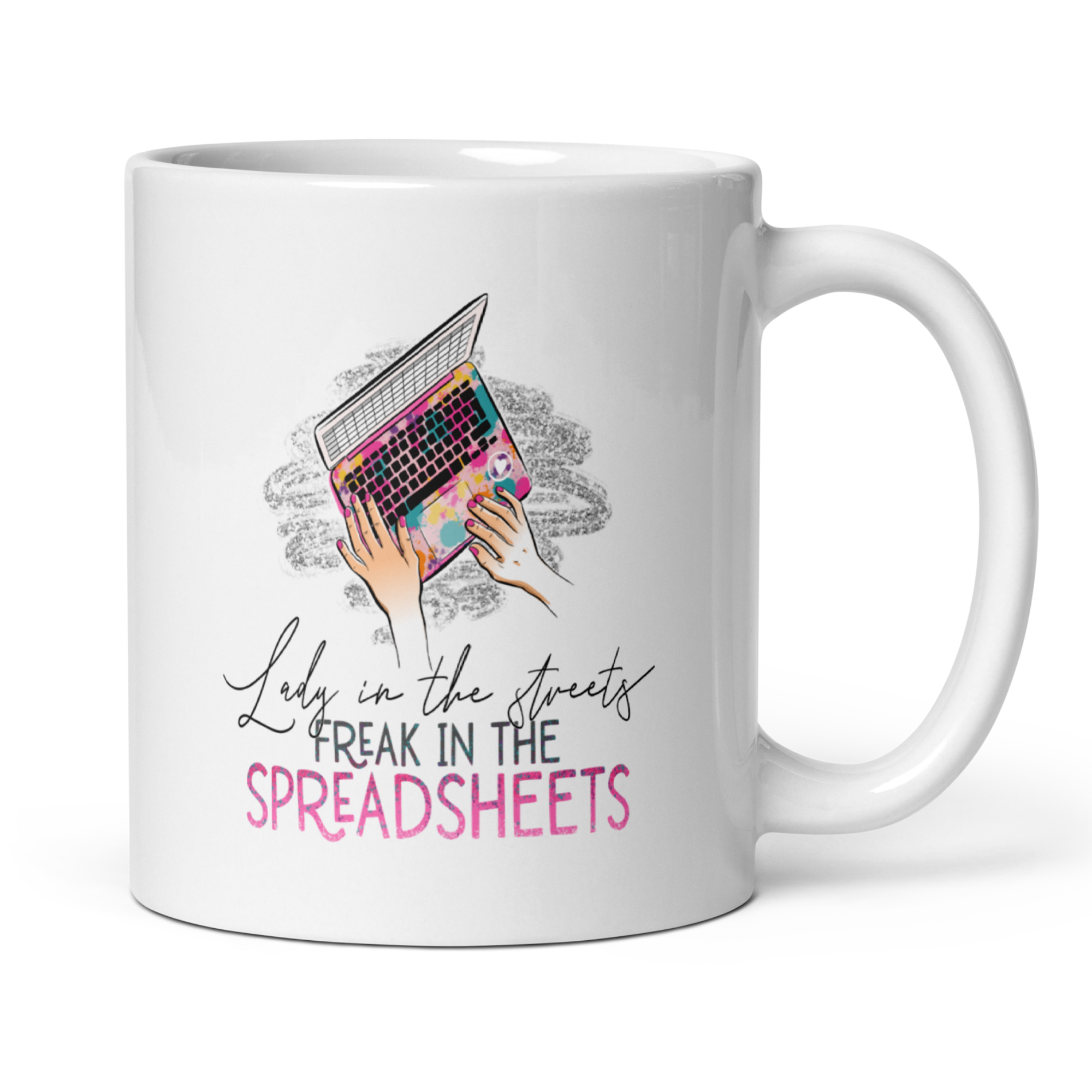 Lady in the Streets Freak in the Spreadsheets 11oz White Glossy Ceramic Mug - Funny Office Gift