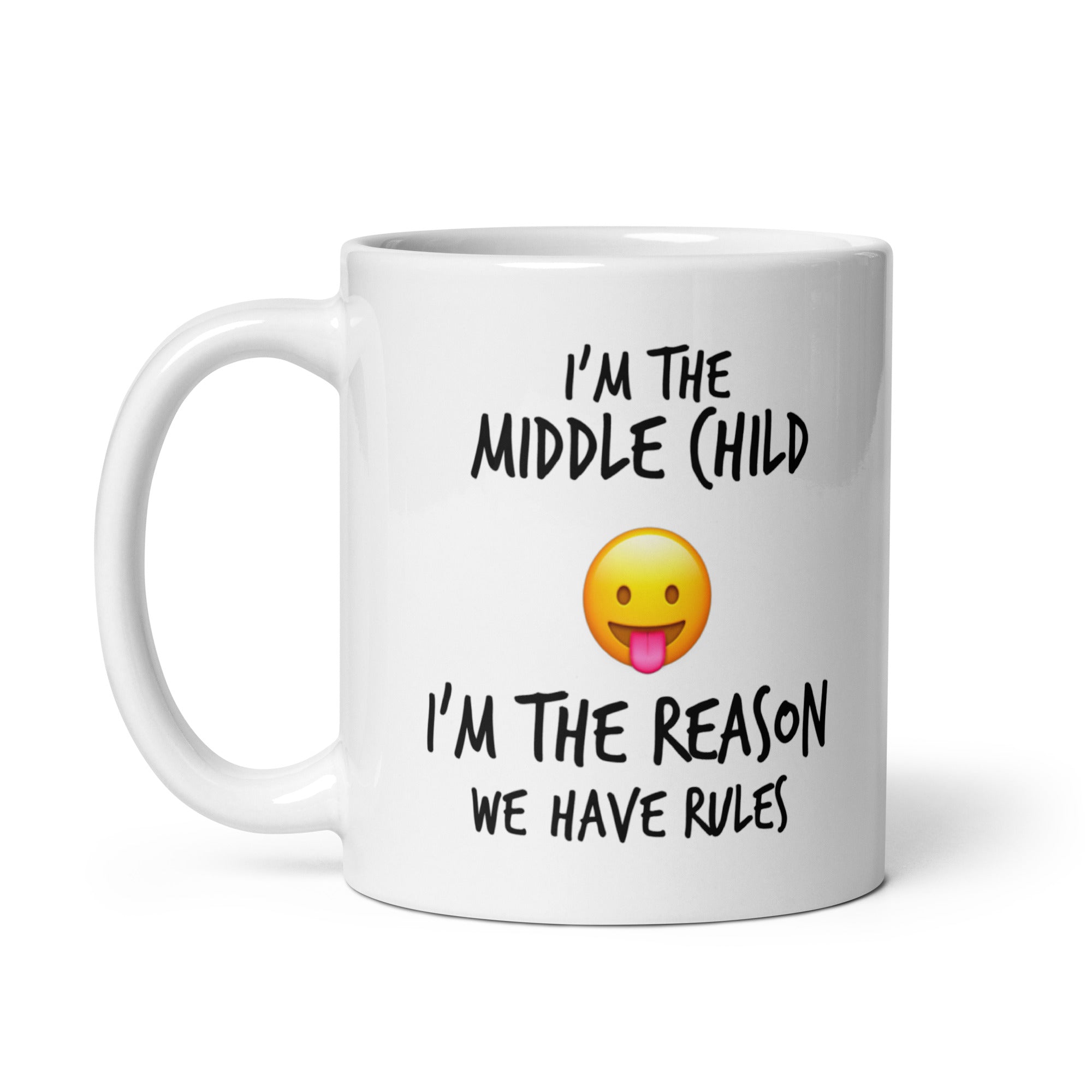 I'm The Middle Child I'm The Reason We Have Rules 11oz Glossy Mug - Dishwasher and Microwave Safe