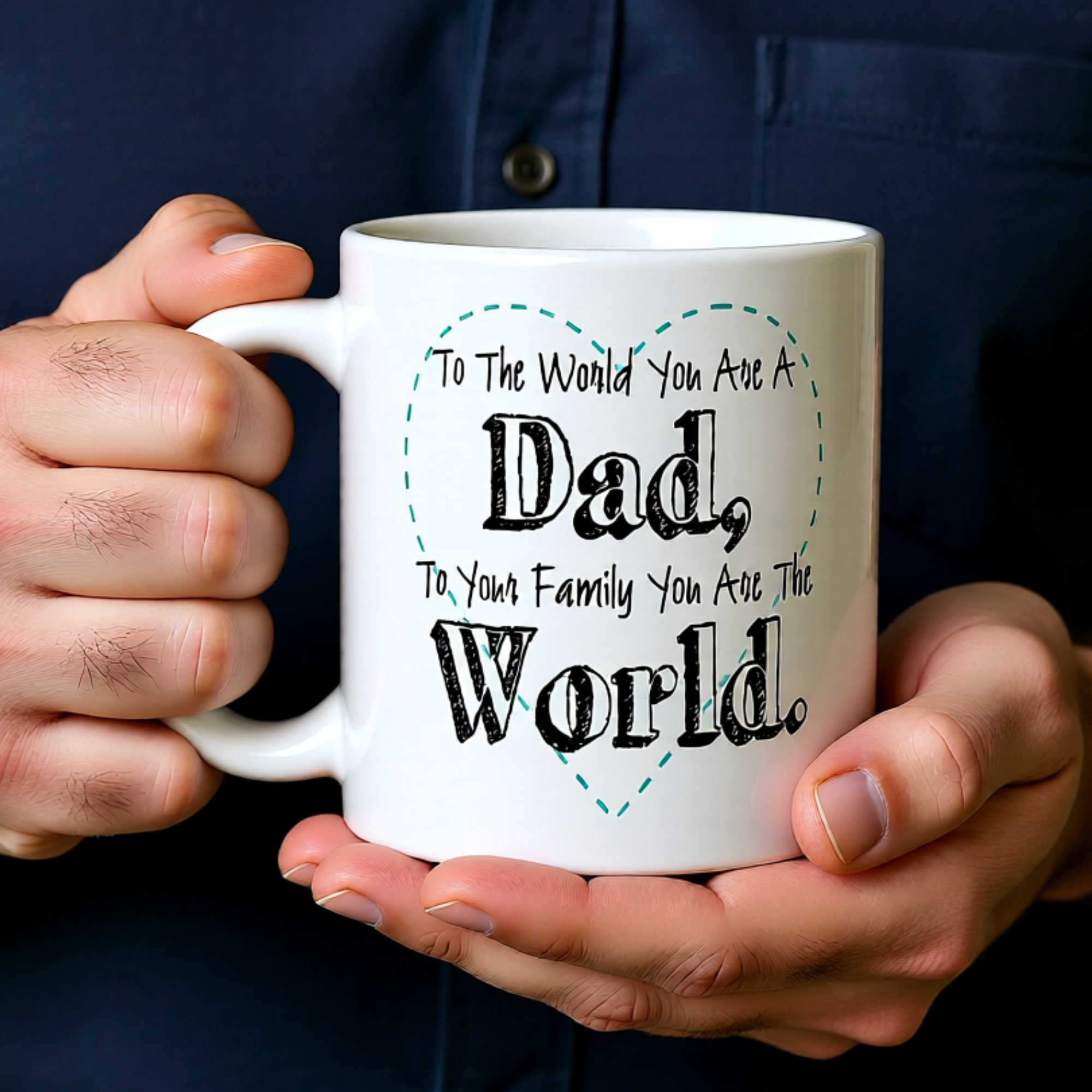 To The World You Are A Dad To Your Family You Are The World 11oz White Glossy Ceramic Mug - Heartfelt Dad Gift
