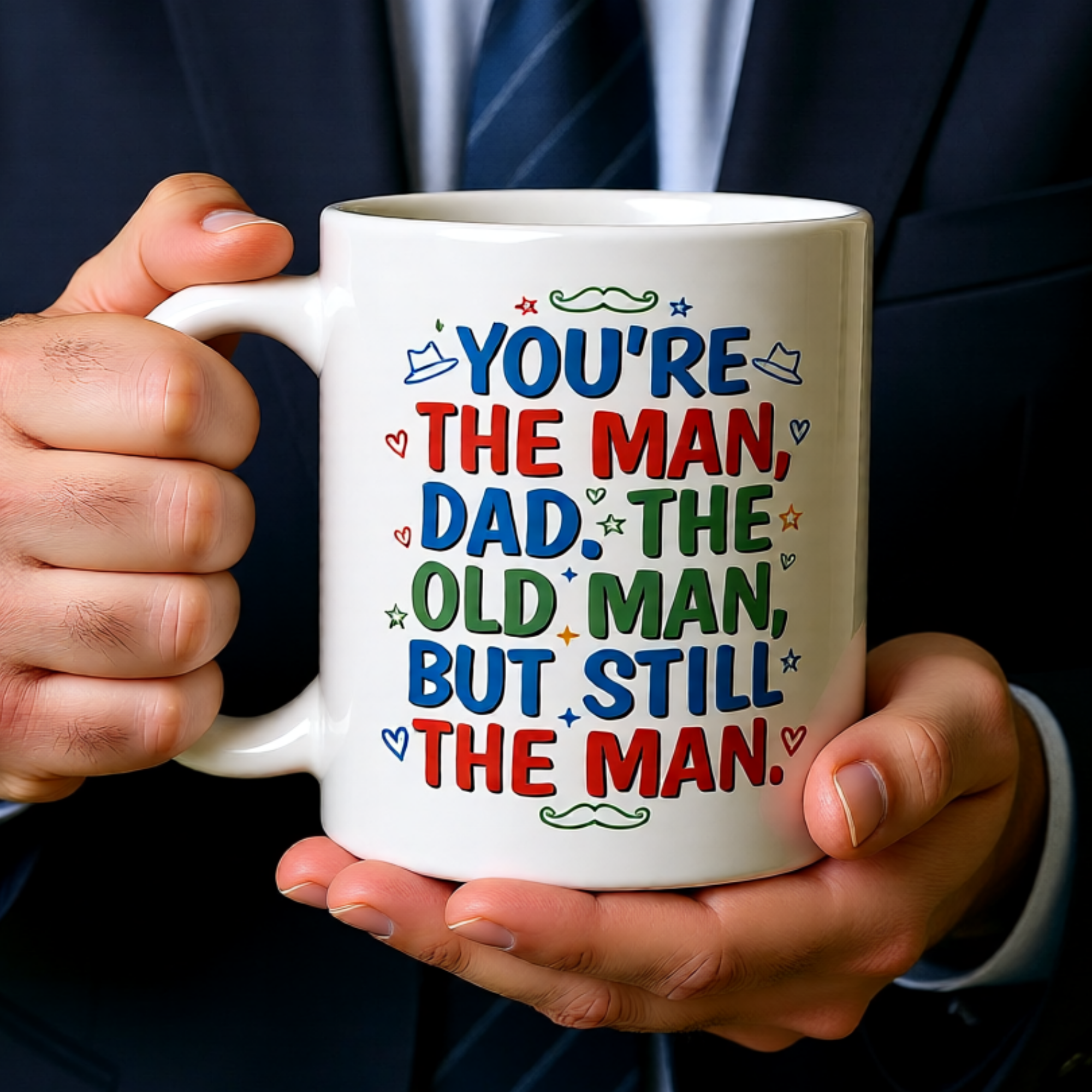 You're The Man, Dad. The Old Man, But Still The Man 11oz White Glossy Ceramic Mug - Funny Dad Gift