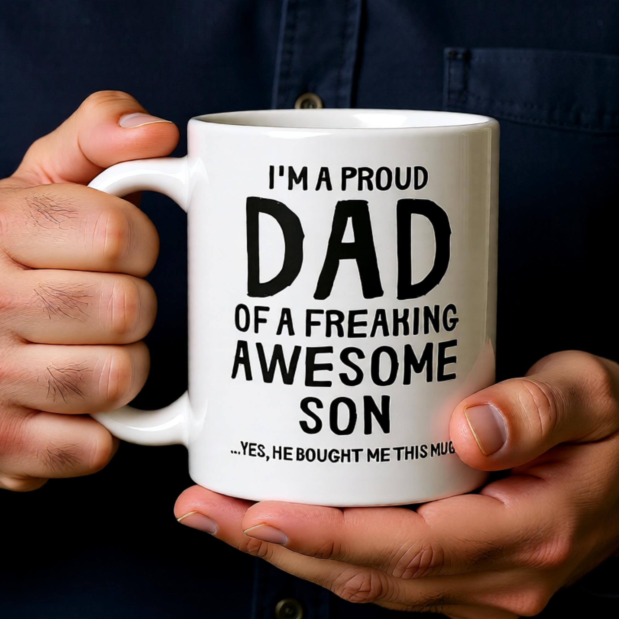 I'm a Proud Dad of a Freaking Awesome Son Yes he Brought Me This Mug 11oz White Glossy Ceramic Mug - Funny Dad Gift from Son