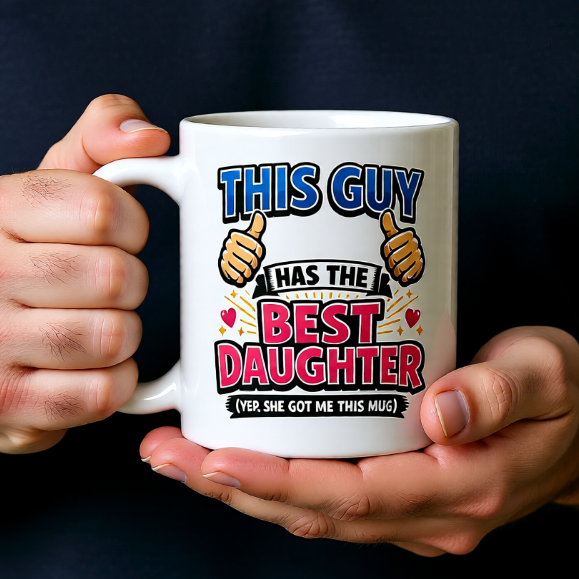 This Guy Has The Best Daughter (Yep, She Got Me This Mug) 11oz White Glossy Ceramic Mug - Funny Dad Gift from Daughter