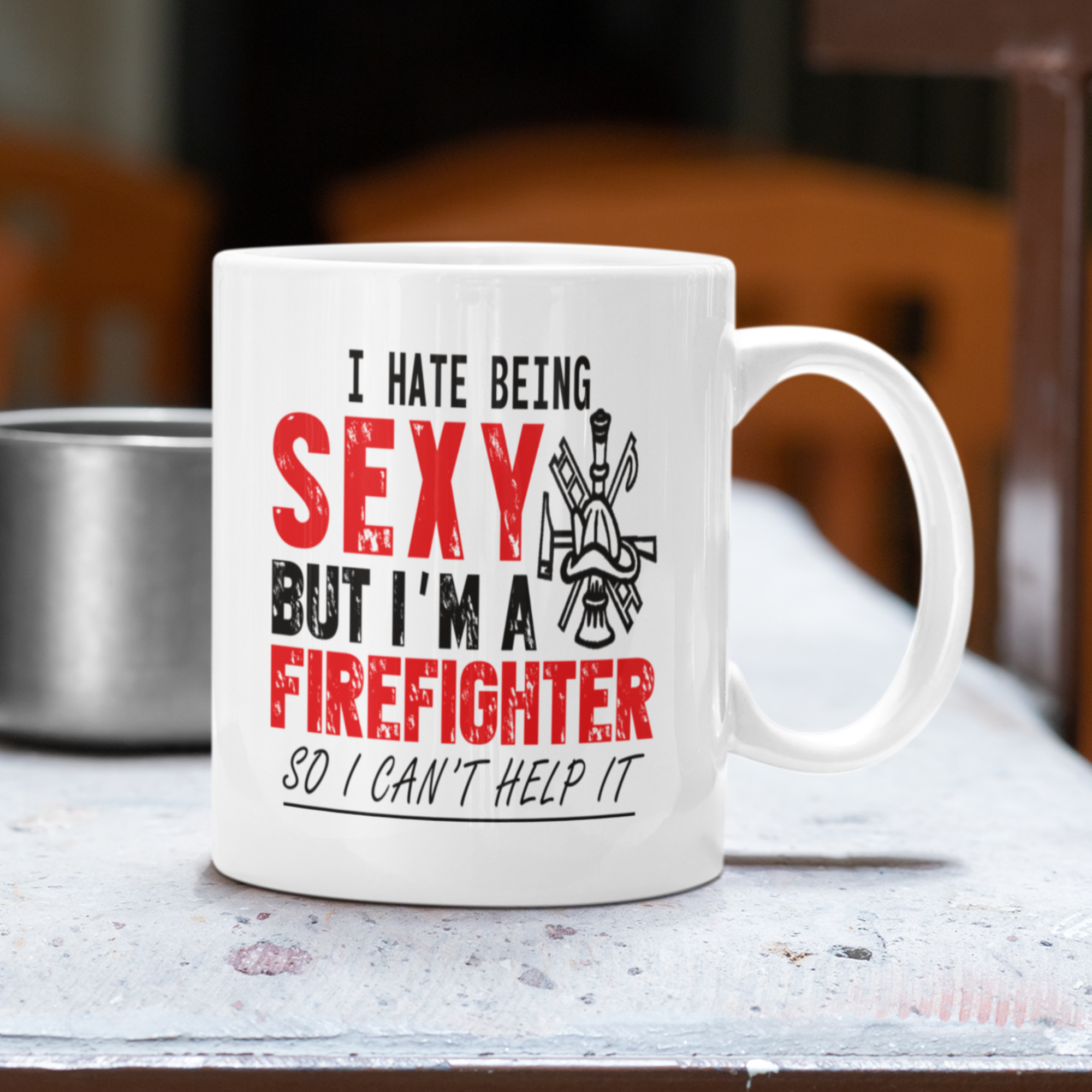 I Hate Being Sexy But I'm a Firefighter So I Can't Help It 11oz White Glossy Ceramic Mug - Funny Fireman Gift