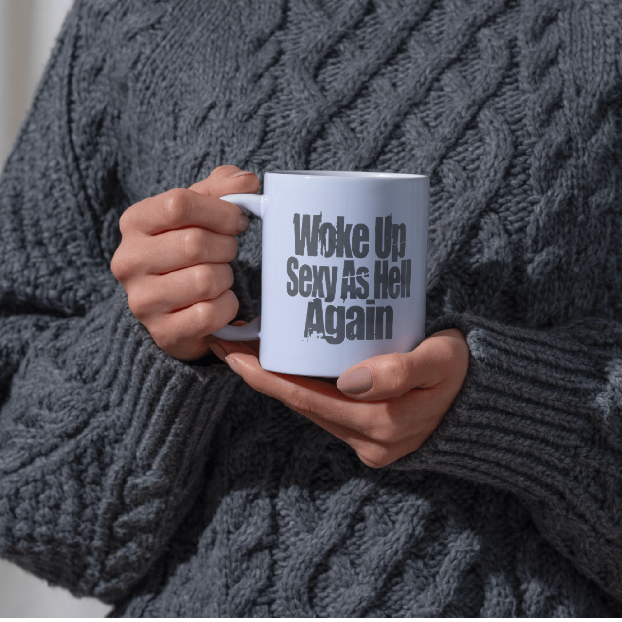 Woke Up Sexy As Hell Again Mug - Funny Sarcastic Coffee Mug 11oz Ceramic - Confidence Boost Gift
