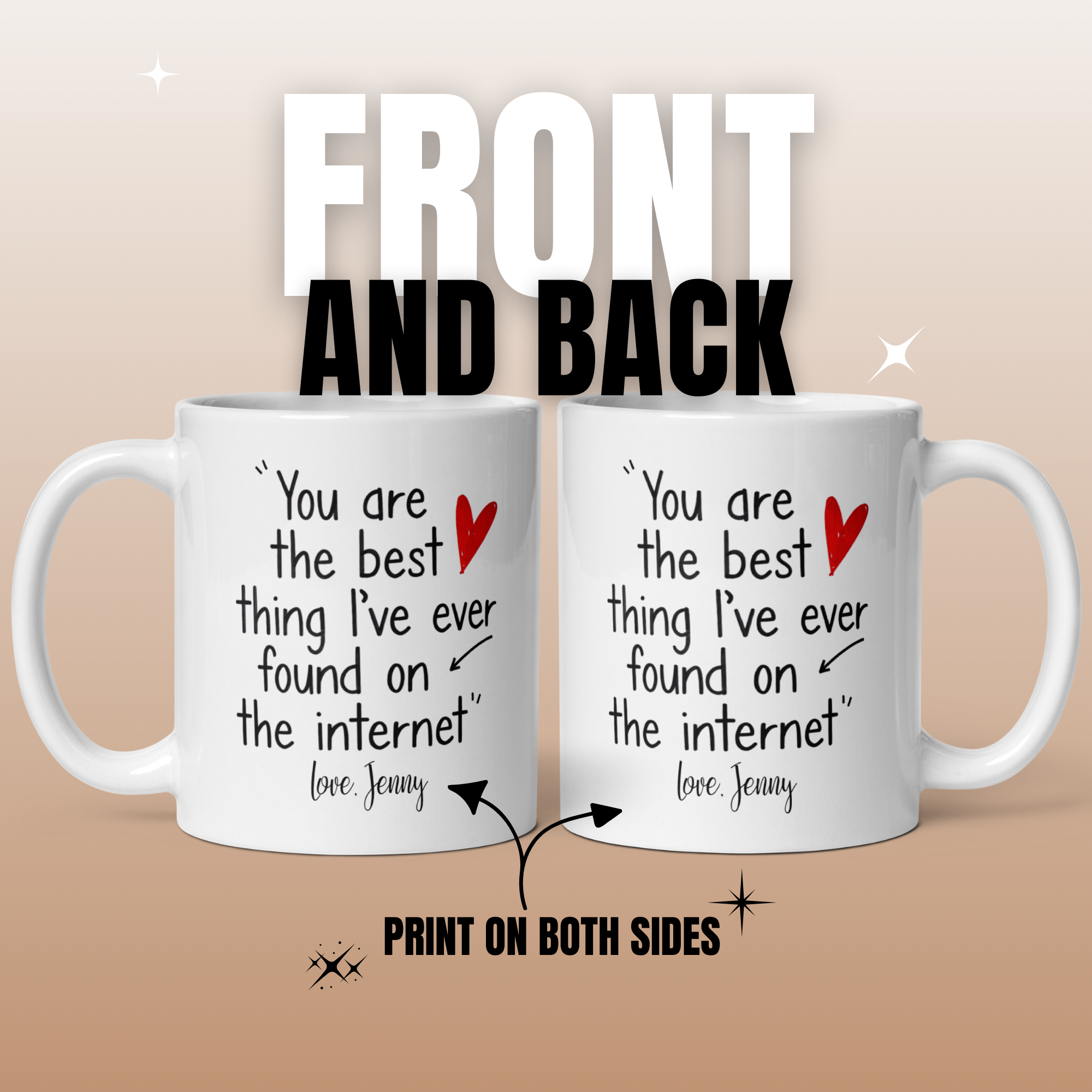 Personalised "You Are The Best Thing I've Ever Found On The Internet" 11oz White Glossy Mug – Custom Message Gift