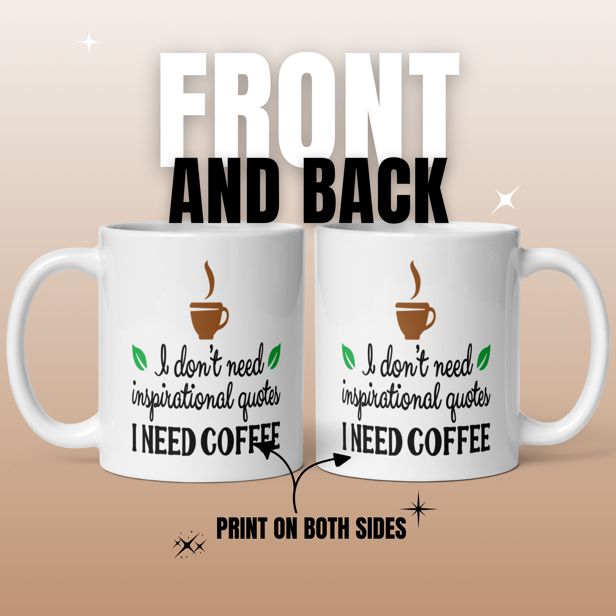 I Don't Need Inspirational Quotes, I Need Coffee 11oz White Glossy Ceramic Mug - Funny Coffee Lover Gift
