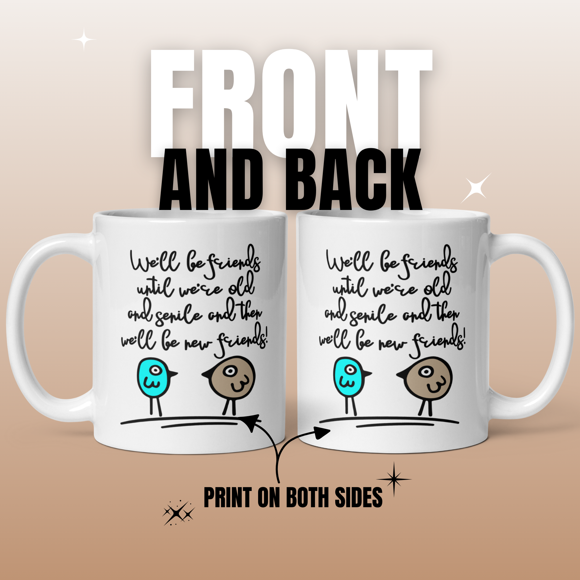 We'll Be Friends Until We're Old and Senile 11oz White Glossy Ceramic Mug with Cartoon Birds