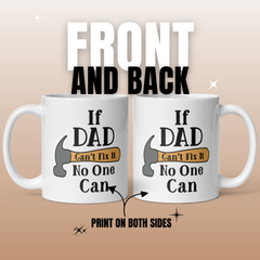 If Dad Can't Fix It No One Can 11oz White Glossy Ceramic Mug with Hammer Graphic