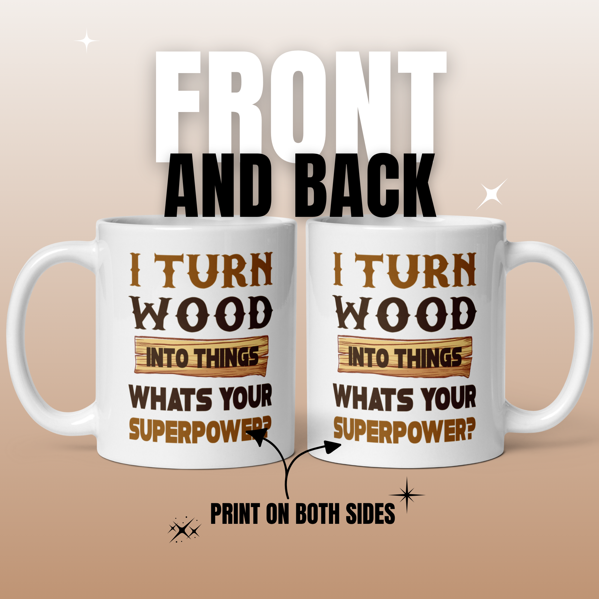 I Turn Wood Into Things What's Your Superpower 11oz White Glossy Ceramic Mug