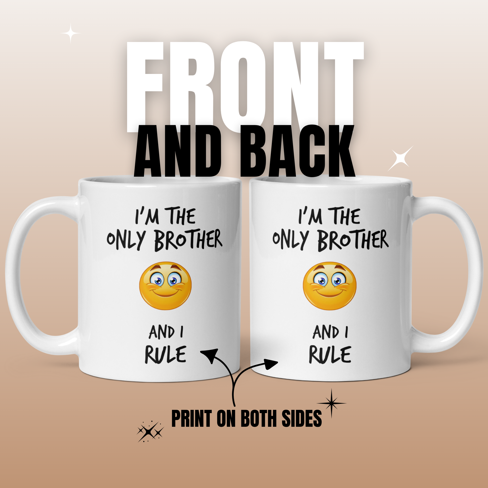 Only Brother's Rules Mug - "I'm the Only Brother and I Rule" with Smiling Emoticon - 11oz White Glossy Ceramic