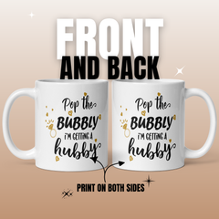 Pop the Bubbly I'm Getting a Hubby 11oz White Glossy Ceramic Mug with Bridal Design