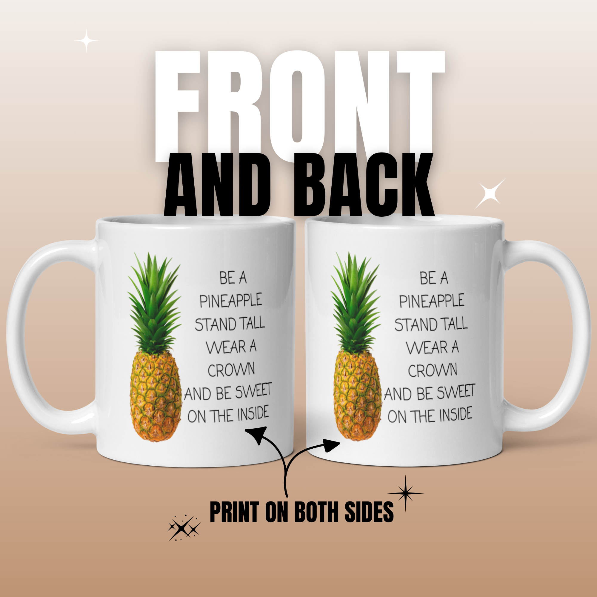Be a Pineapple: Stand Tall, Wear a Crown, Be Sweet 11oz White Glossy Ceramic Mug - Inspirational Gift