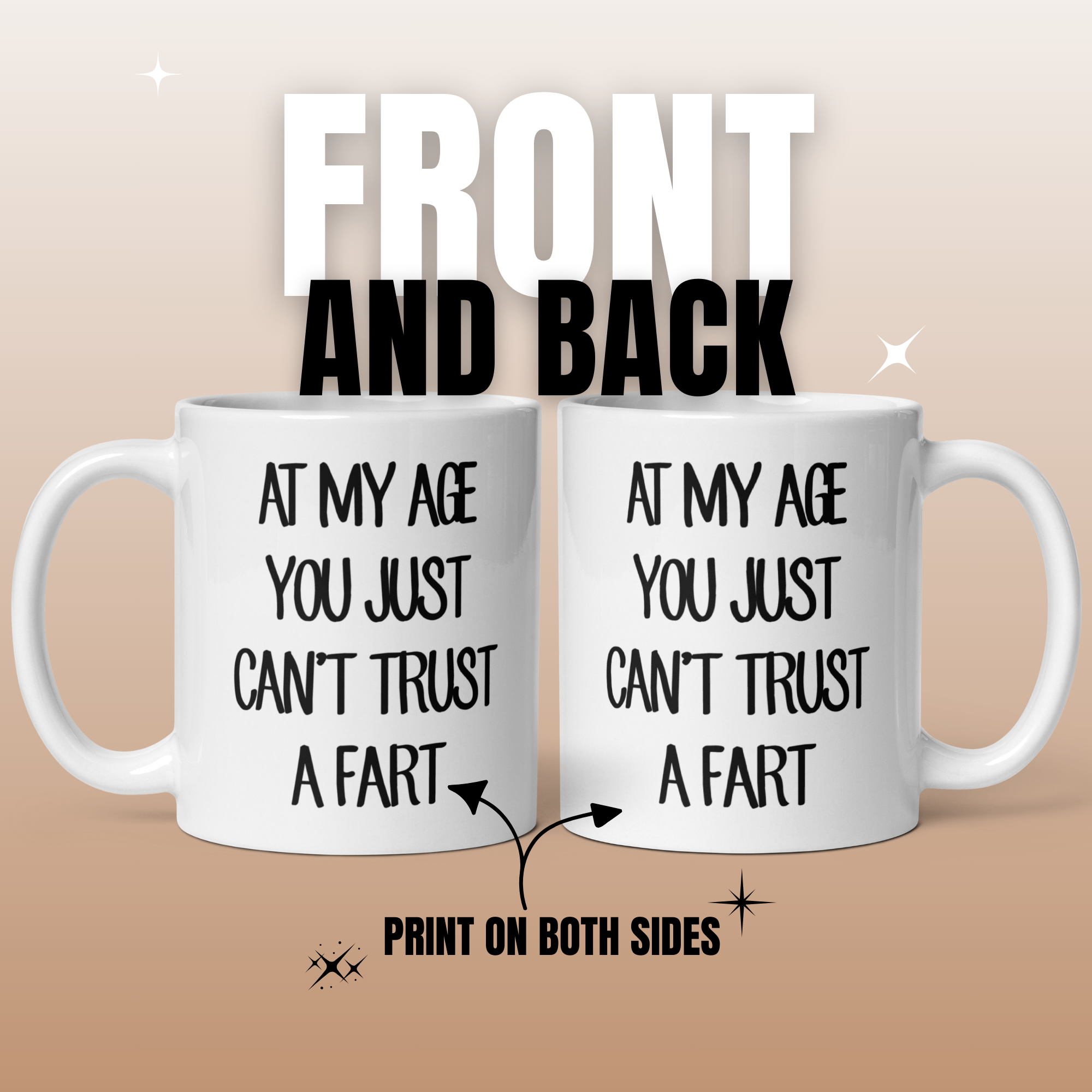 Funny 'At My Age You Just Can't Trust A Fart' 11oz White Glossy Ceramic Mug