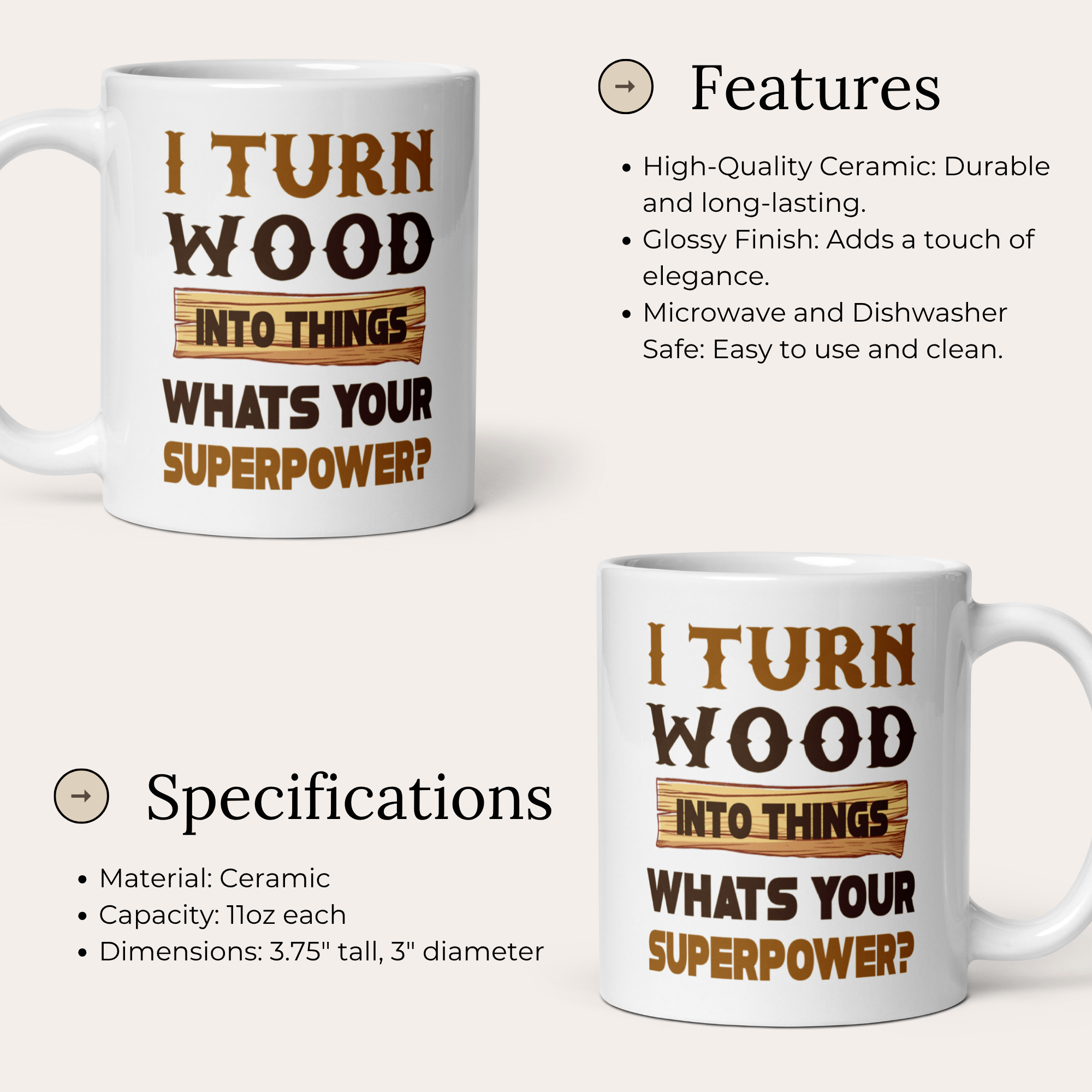 I Turn Wood Into Things What's Your Superpower? 11oz White Glossy Ceramic Mug - Funny Woodworker Gift