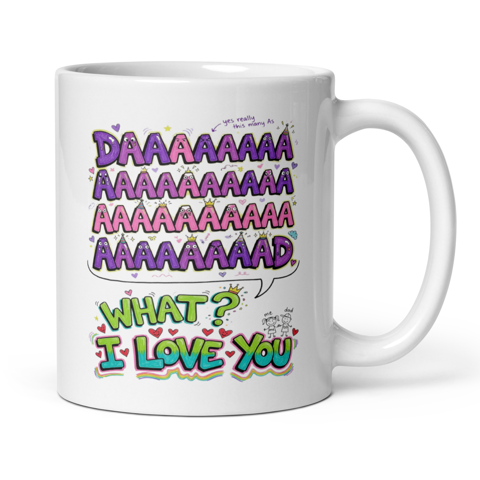 Daaaaaaaaaaaaaaaaaad What I Love You 11oz White Glossy Ceramic Mug - Funny Cute Dad Gift