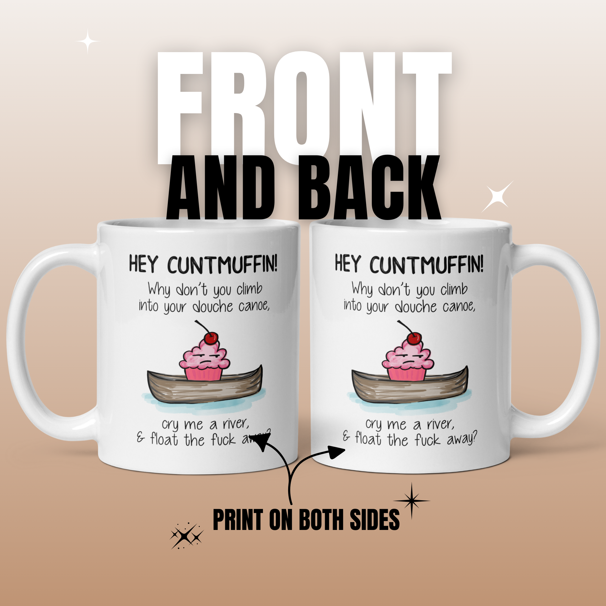 Hey Cuntmuffin Why Don't You Climb Into Your Douche Canoe Cry Me A River & Float The Fuck Away 11oz White Glossy Ceramic Mug - Savage Sarcastic Gift