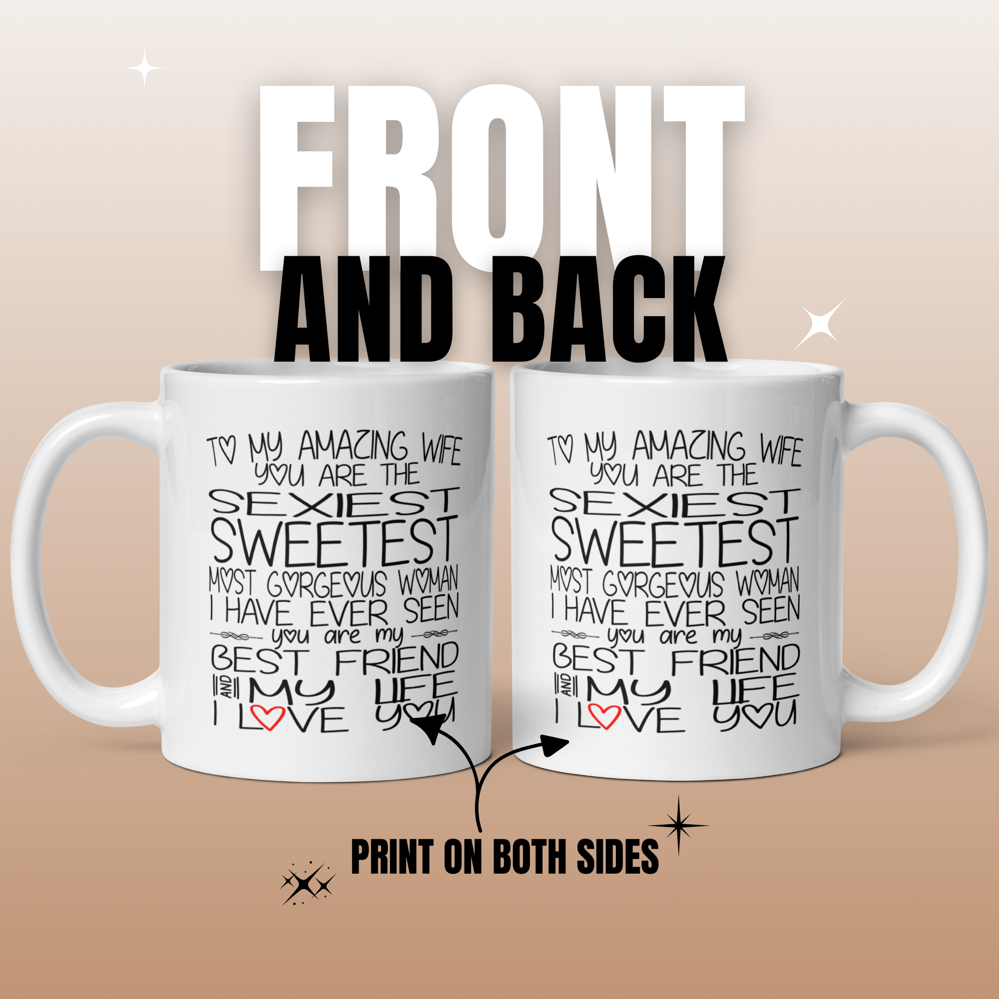 To My Amazing Wife You Are The Sexiest Sweetest Most Gorgeous Woman I Love You 11oz White Glossy Ceramic Mug - Romantic Wife Gift