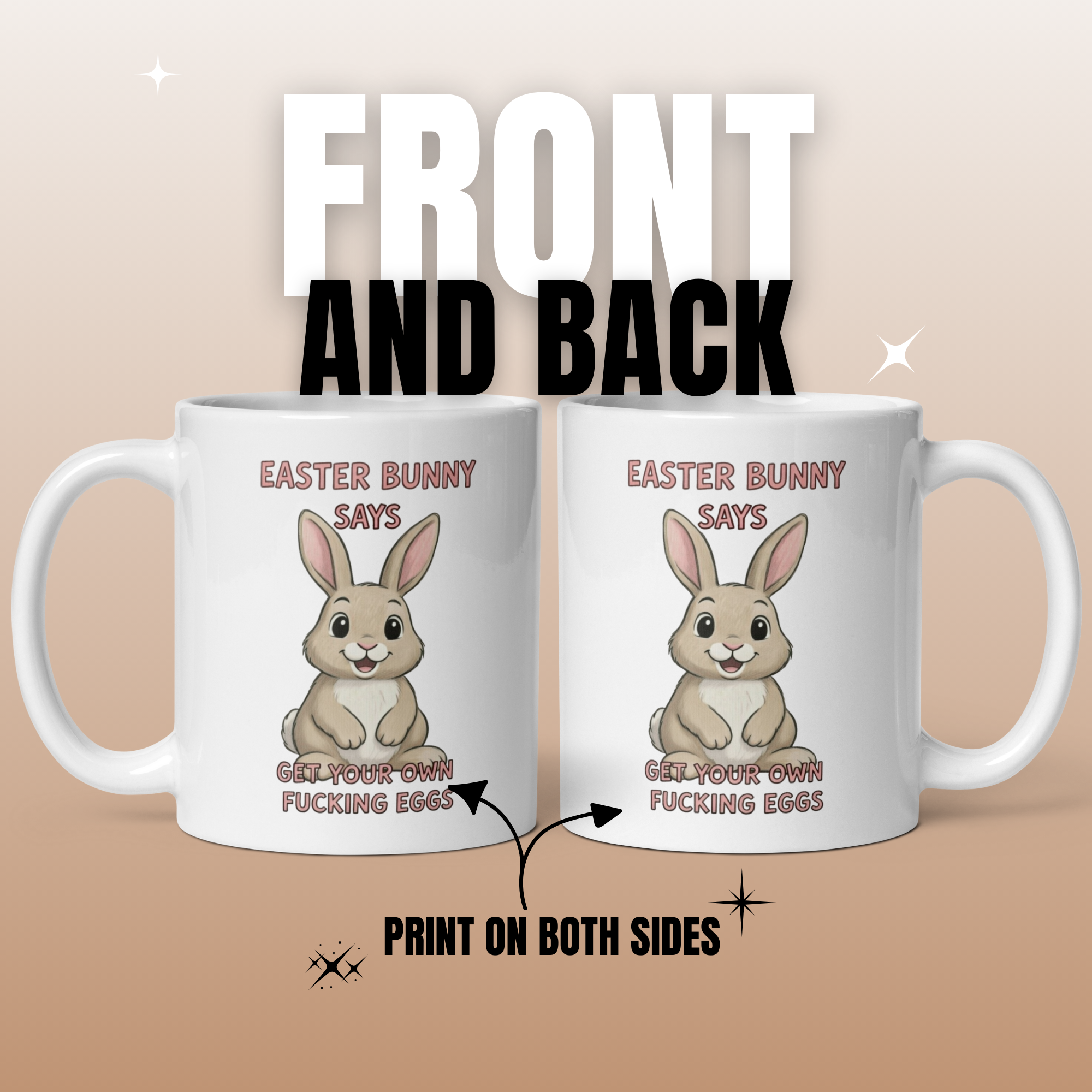 Easter Bunny Says Get Your Own Fucking Eggs 11oz White Glossy Ceramic Mug - Funny Easter Gift