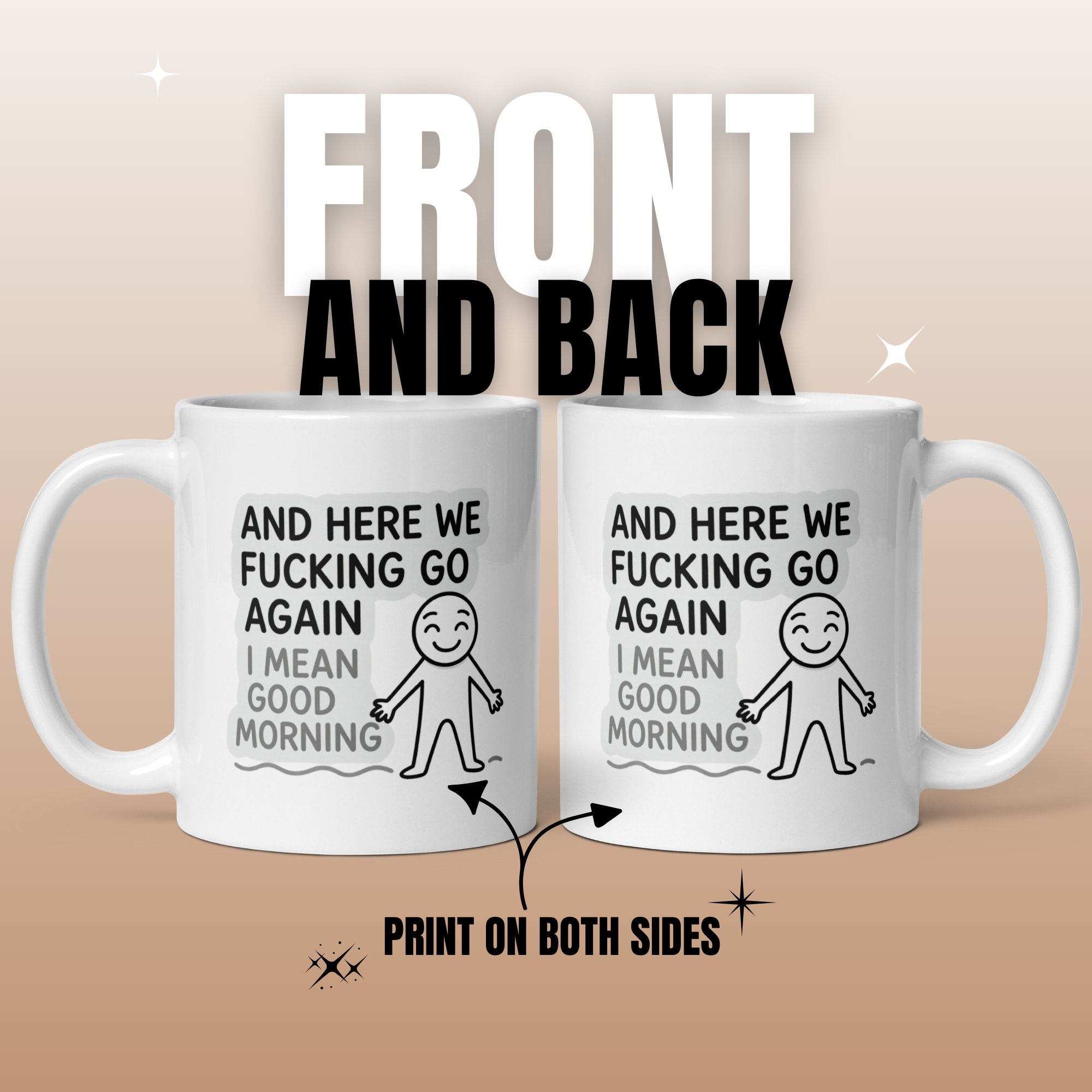 And Here We Fucking Go Again I Mean Good Morning 11oz White Glossy Ceramic Mug - Funny Sarcastic Coffee Mug