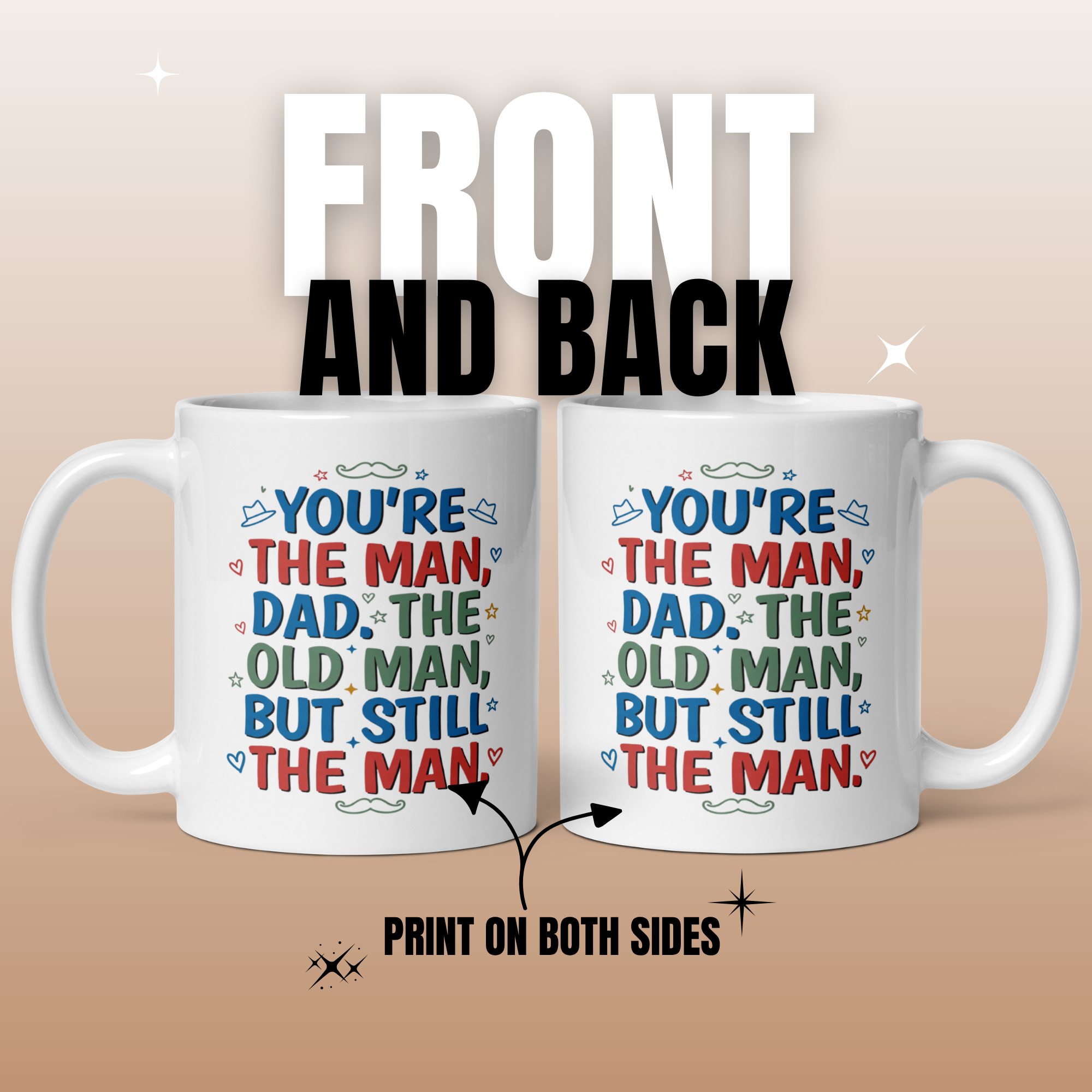 You're The Man, Dad. The Old Man, But Still The Man 11oz White Glossy Ceramic Mug - Funny Dad Gift