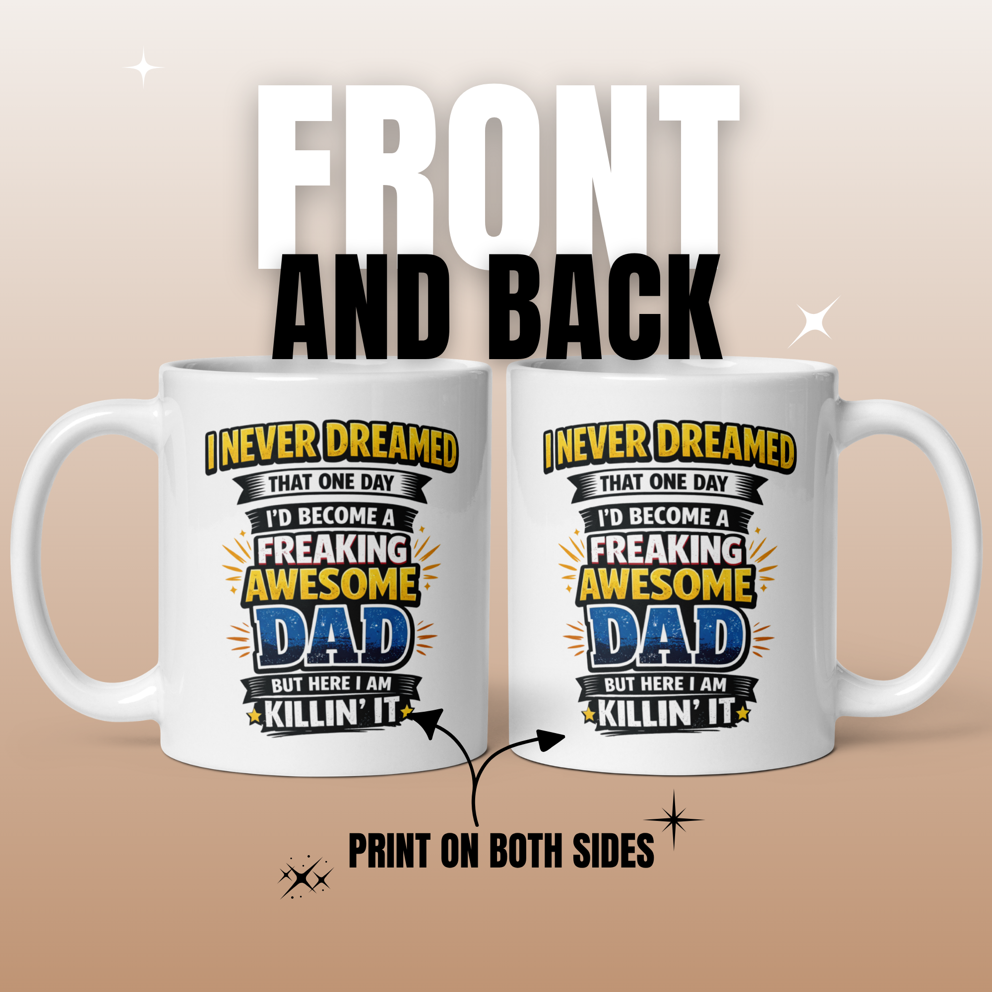 I Never Dreamed I'd Become a Freaking Awesome Dad But Here I Am Killin' It 11oz White Glossy Ceramic Mug - Funny Dad Gift