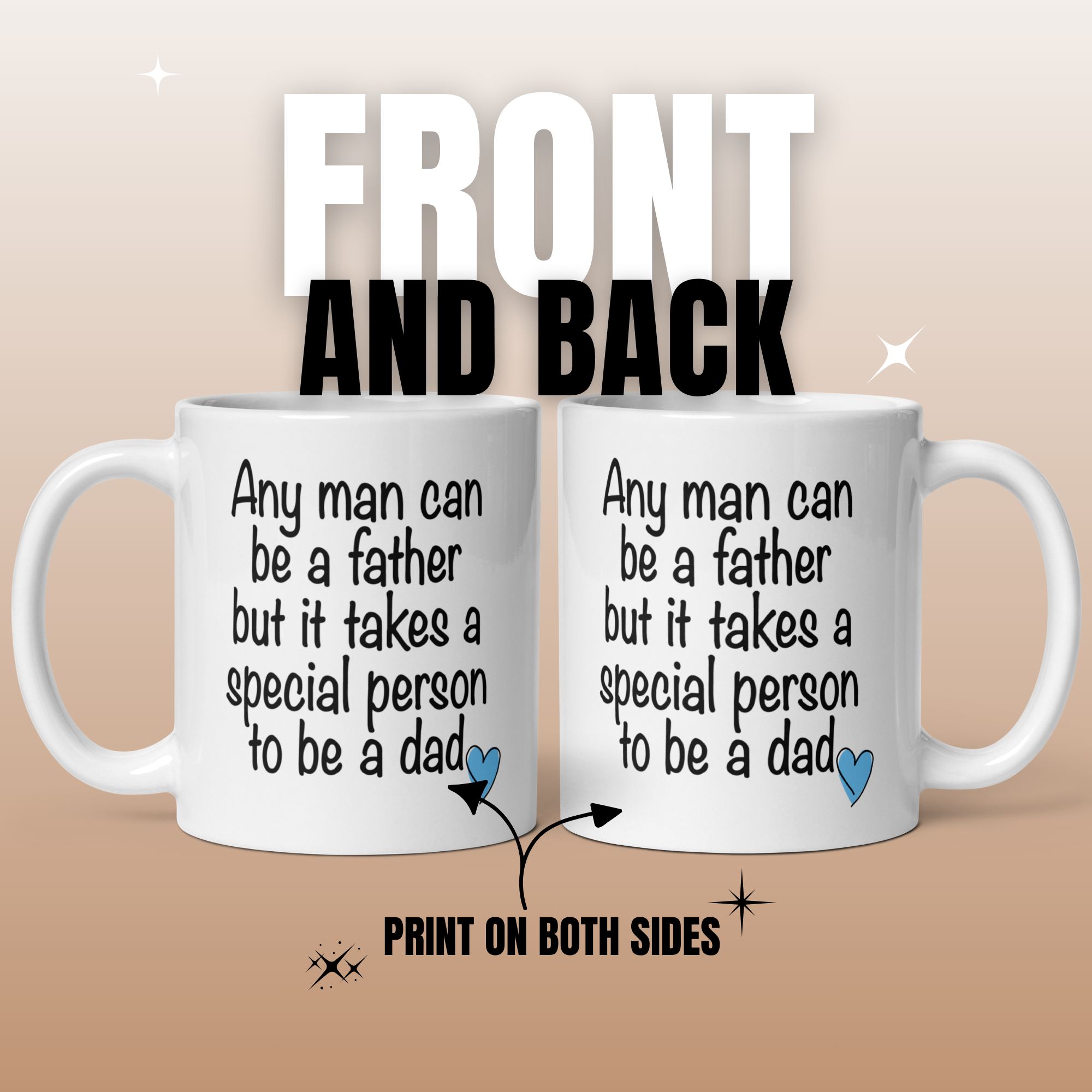 Any Man Can Be a Father But It Takes a Special Person to Be a Dad 11oz White Glossy Ceramic Mug - Heartfelt Dad Gift