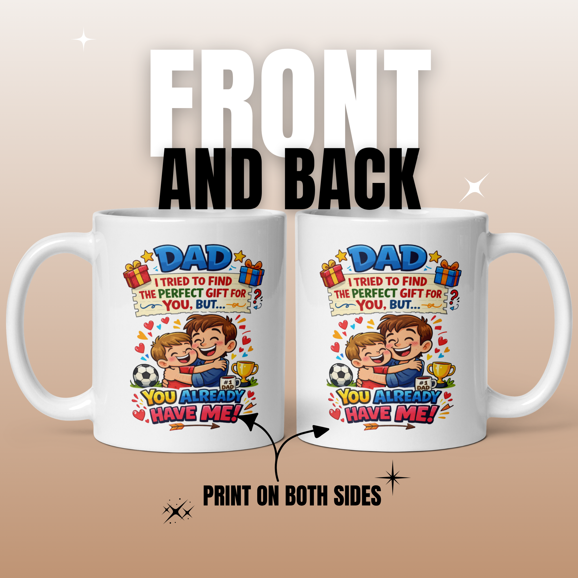 Dad I Tried to Find The Perfect Gift For You, But You Already Have Me 11oz White Glossy Ceramic Mug - Heartfelt Dad Gift