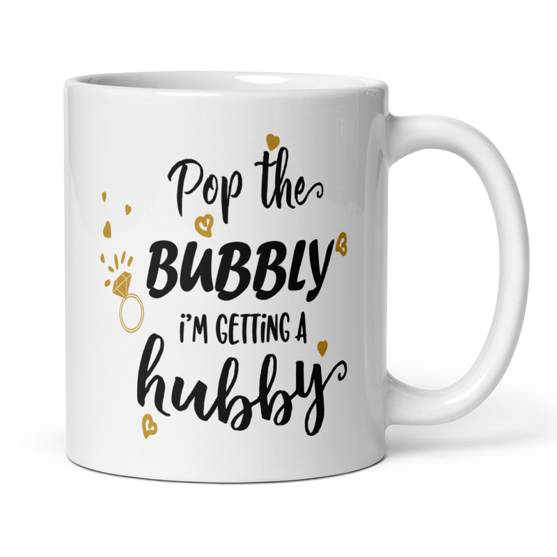 Pop the Bubbly I'm Getting a Hubby 11oz White Glossy Ceramic Mug with Bridal Design