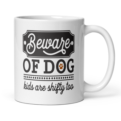 Beware of Dog Kids Are Shifty Too 11oz White Glossy Ceramic Mug