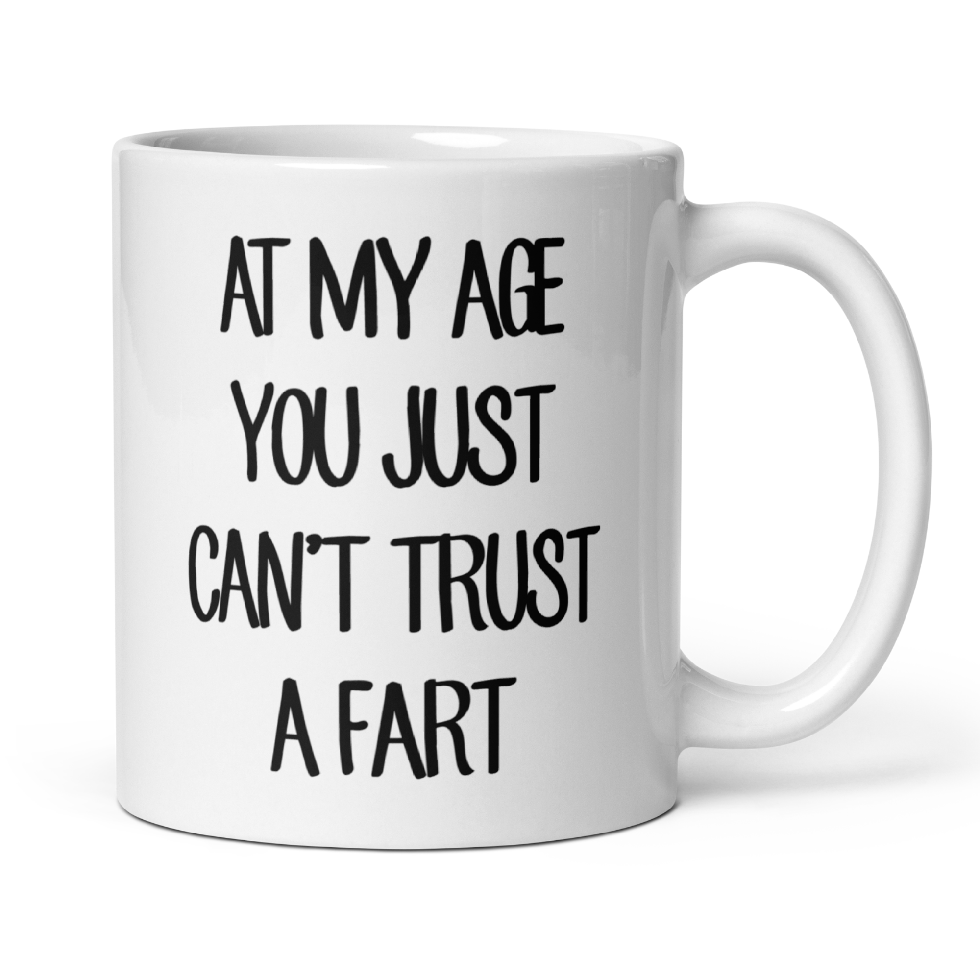 Funny 'At My Age You Just Can't Trust A Fart' 11oz White Glossy Ceramic Mug