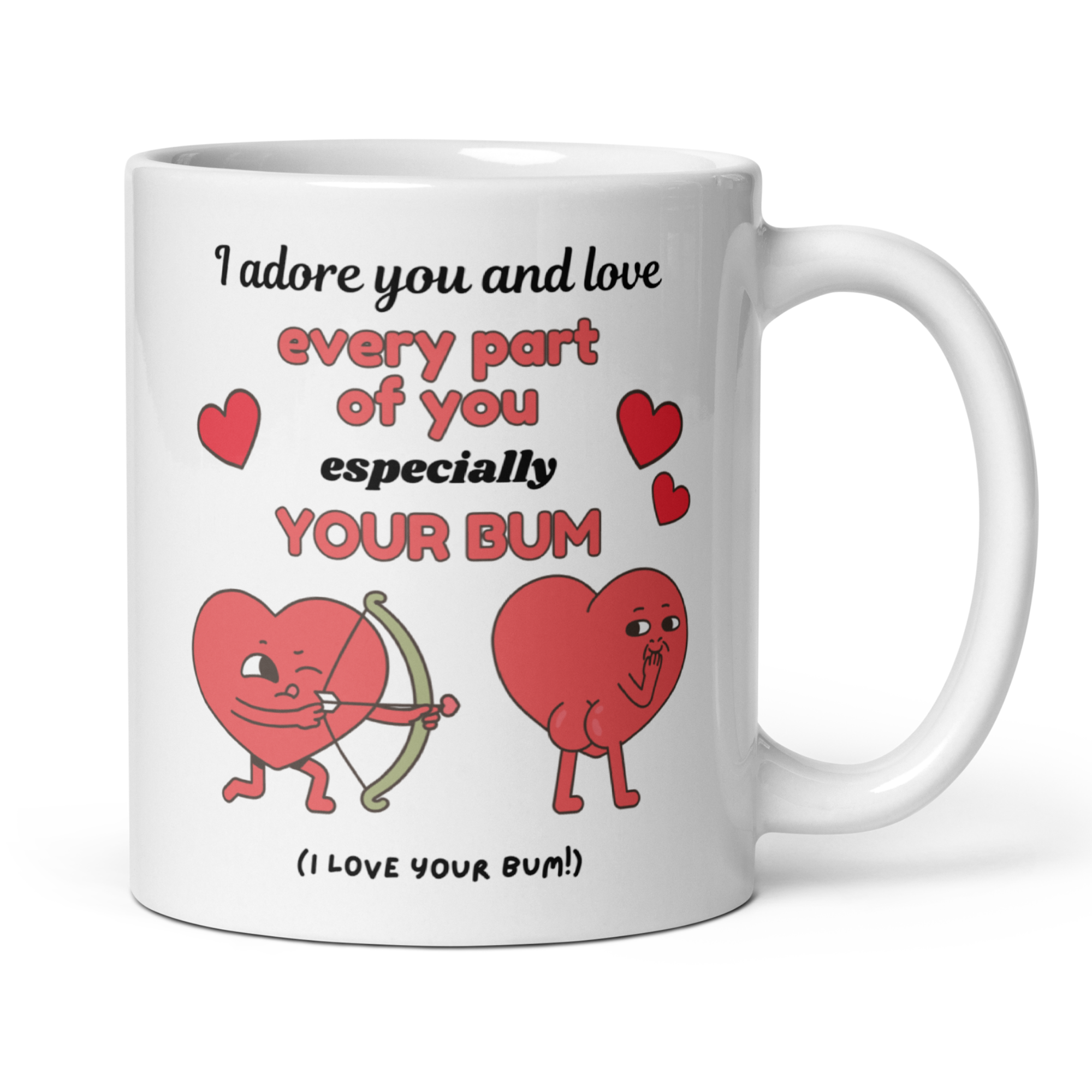 I Adore You And Love Every Part Of You Especially Your Bum 11oz White Glossy Mug - Cheeky Romantic Gift