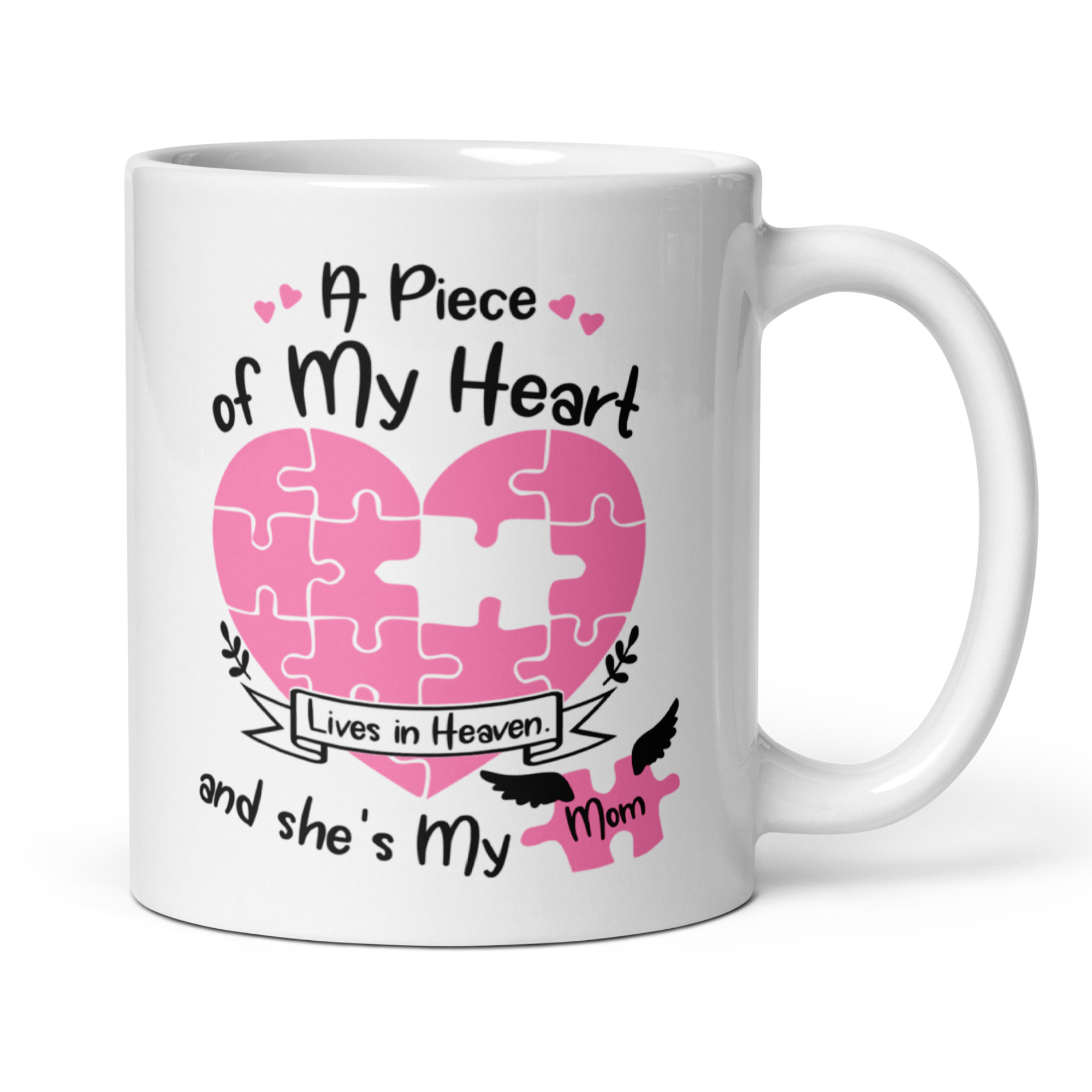 A Piece of My Heart Lives in Heaven and She's My Mom 11oz White Glossy Ceramic Mug - Memorial Mom Gift