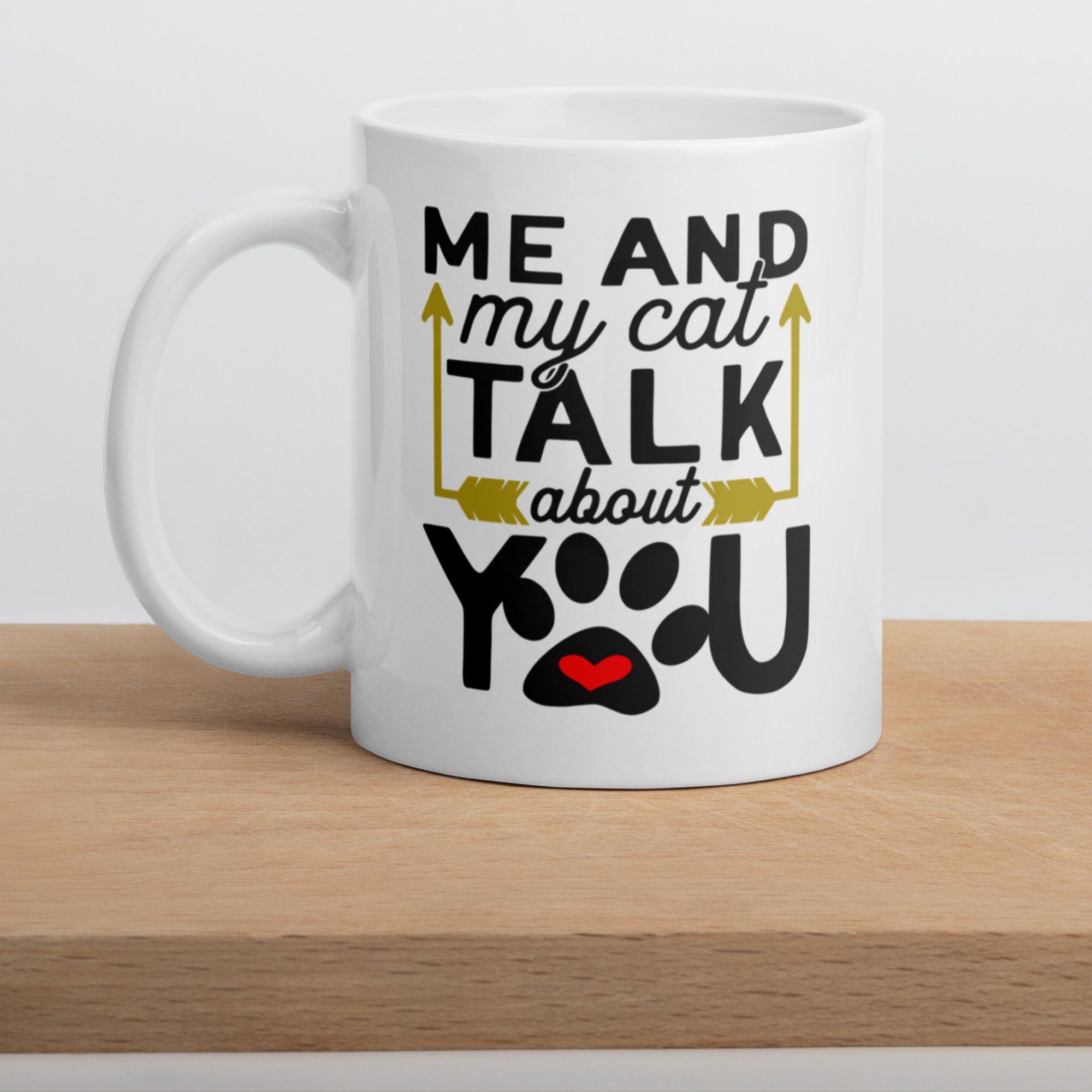 Me and My Cat Talk About You 11oz White Glossy Ceramic Mug