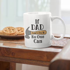 If Dad Can't Fix It No One Can 11oz White Glossy Ceramic Mug with Hammer Graphic