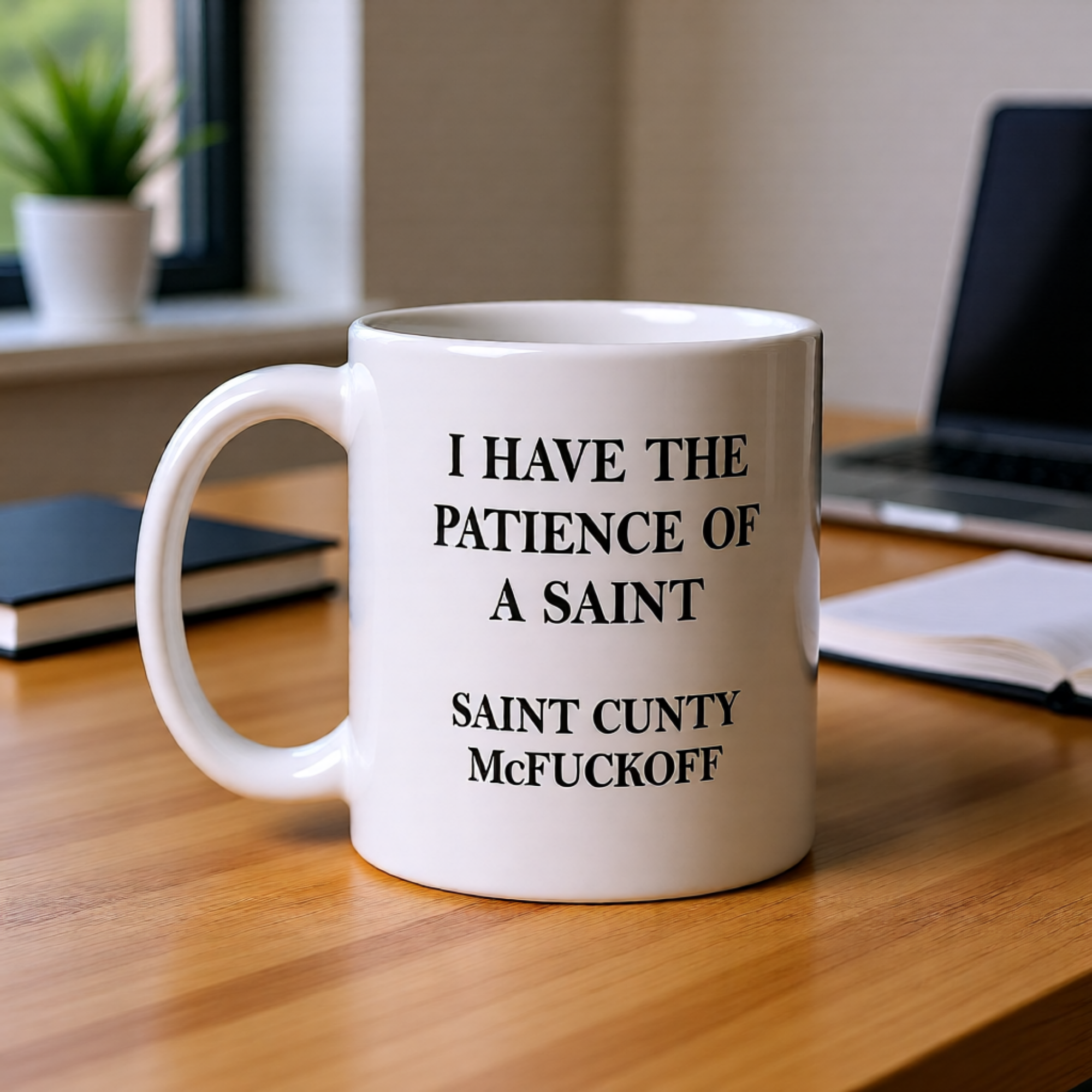 I Have The Patience Of A Saint Saint Cunty McFuckoff 11oz White Glossy Ceramic Mug - Funny Sarcastic Gift