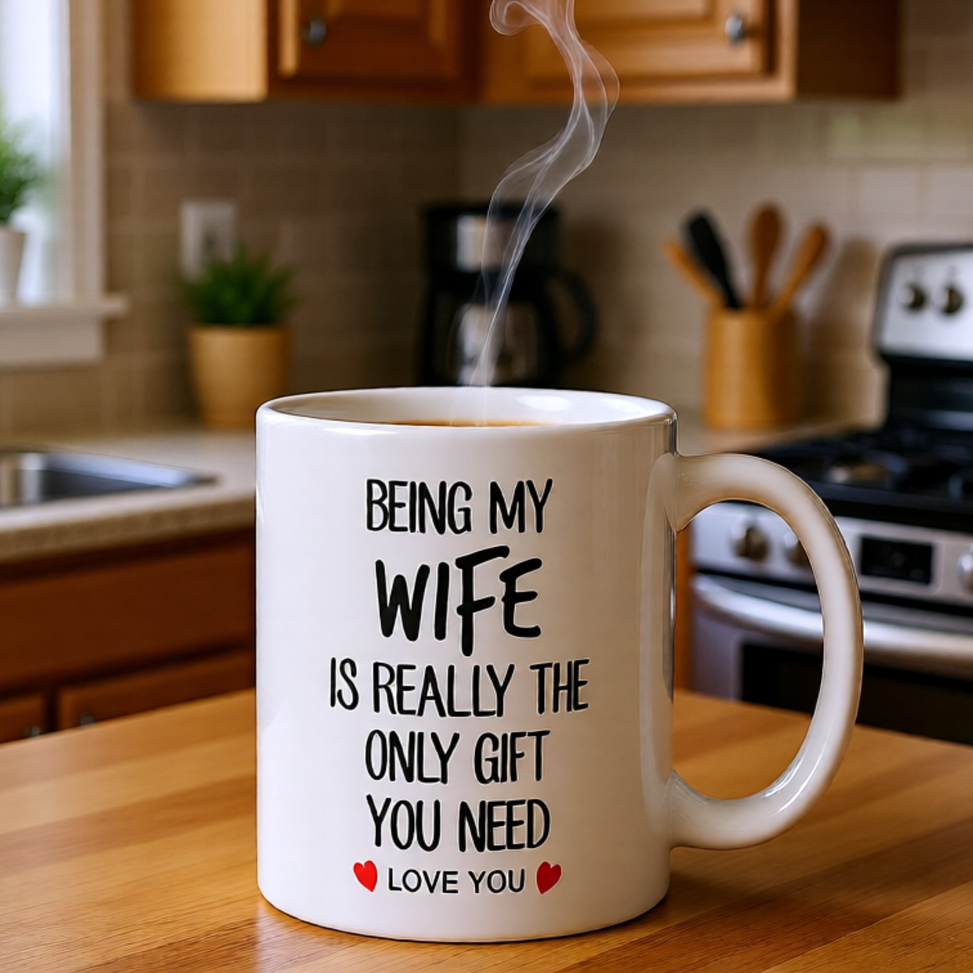 Being My Wife Is Really The Only Gift You Need Love You 11oz White Glossy Ceramic Mug - Romantic Husband to Wife Gift