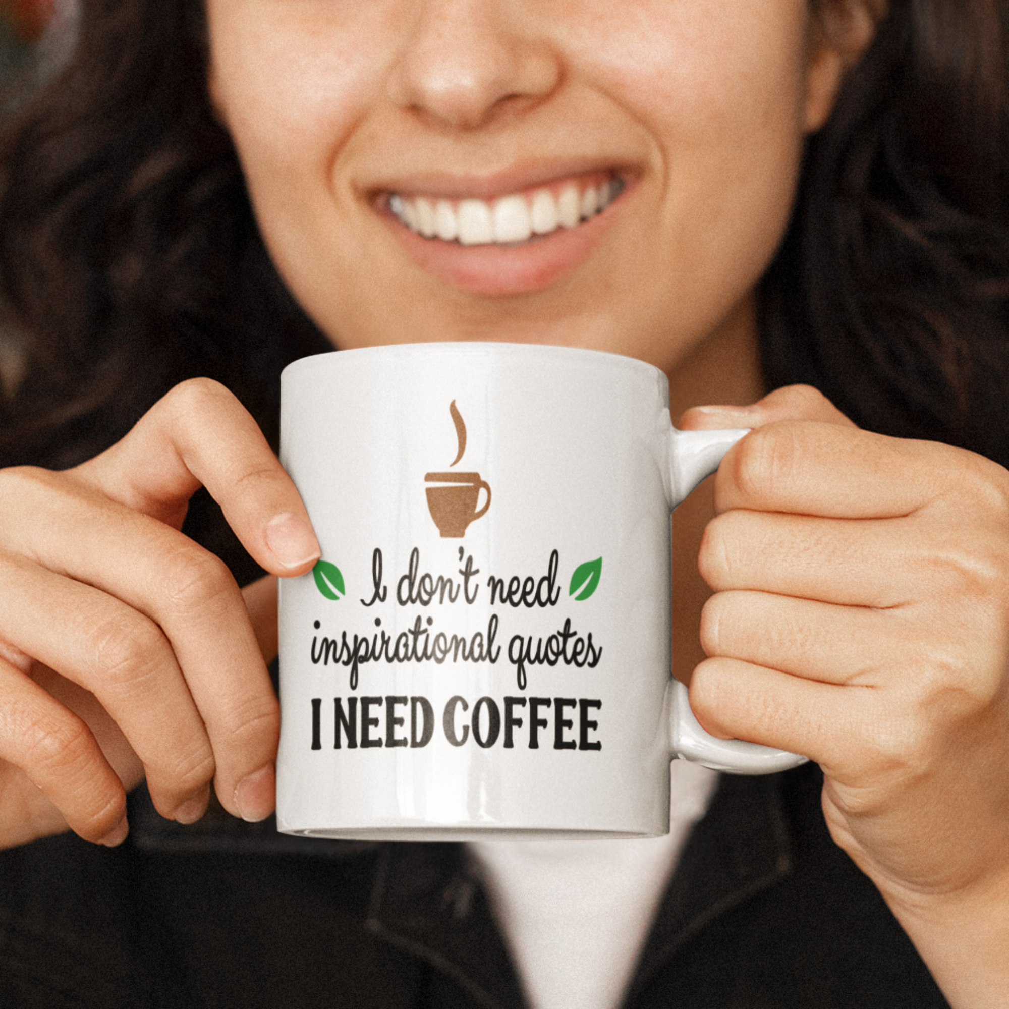 I Don't Need Inspirational Quotes, I Need Coffee 11oz White Glossy Ceramic Mug - Funny Coffee Lover Gift