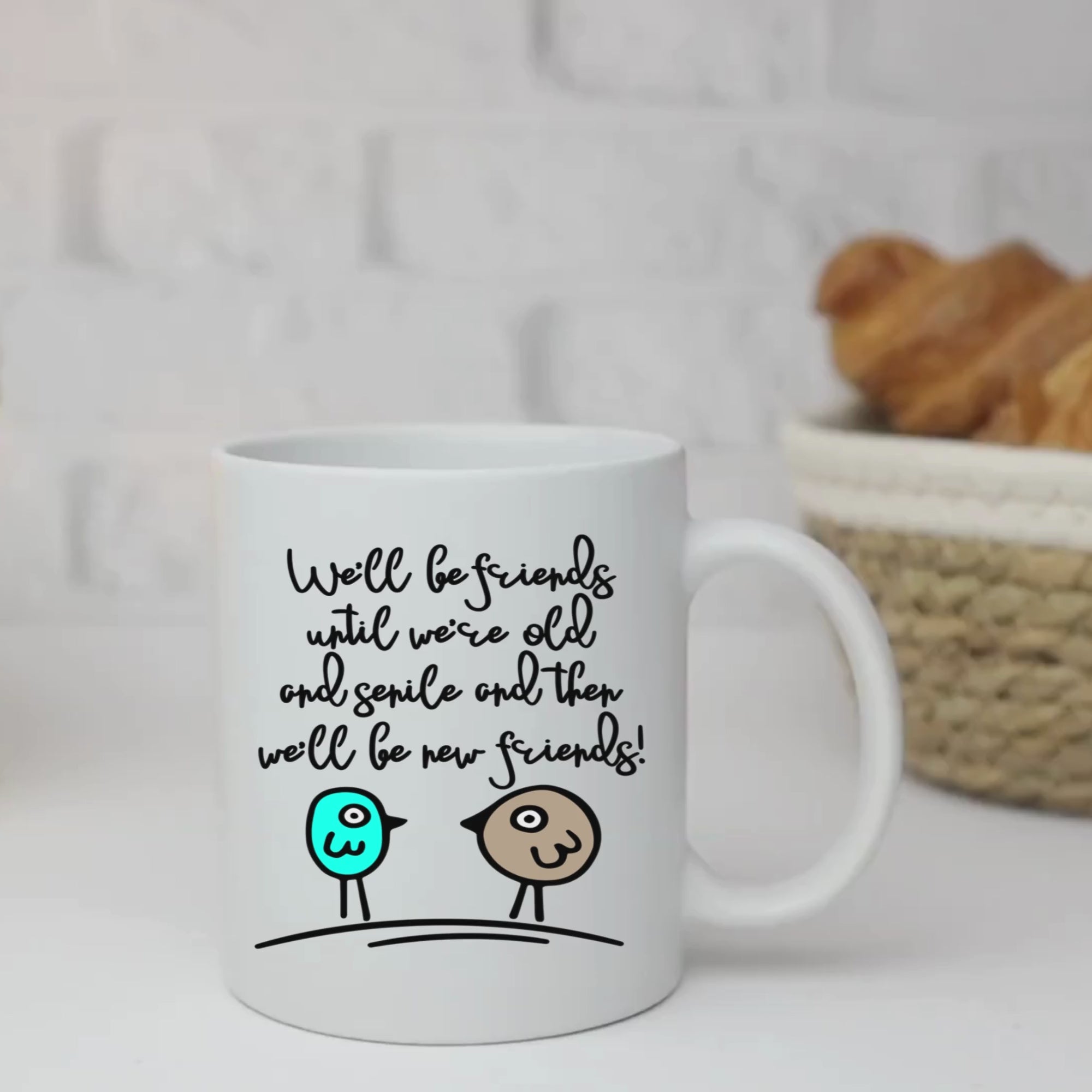 We'll Be Friends Until We're Old and Senile 11oz White Glossy Ceramic Mug with Cartoon Birds