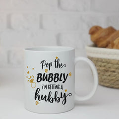Pop the Bubbly I'm Getting a Hubby 11oz White Glossy Ceramic Mug with Bridal Design