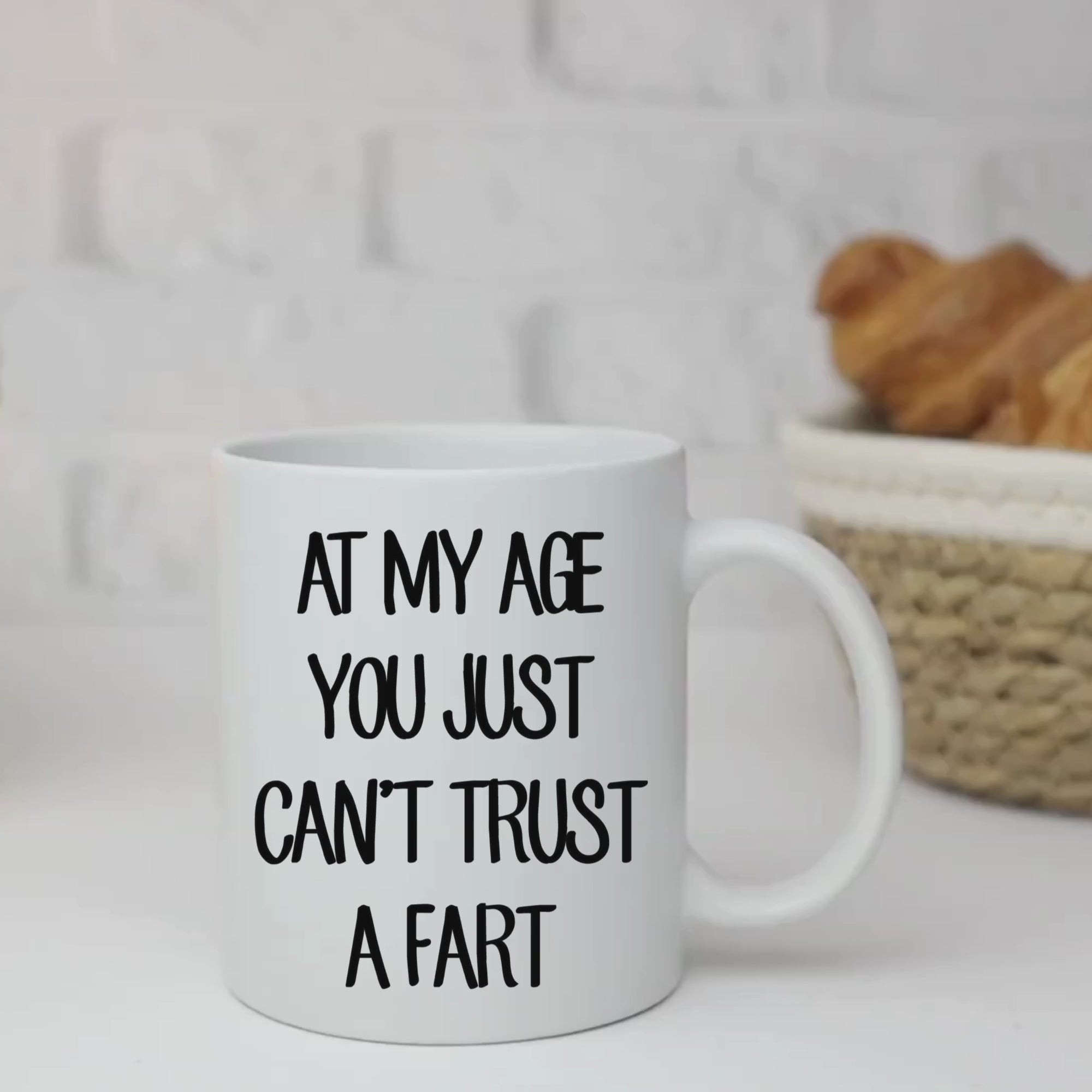 Funny 'At My Age You Just Can't Trust A Fart' 11oz White Glossy Ceramic Mug
