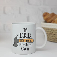 If Dad Can't Fix It No One Can 11oz White Glossy Ceramic Mug with Hammer Graphic