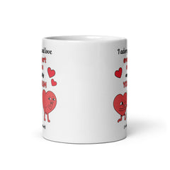 I Adore You and Love Every Part of You, Especially Your Bum 11oz White Glossy Mug