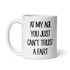 Personalised At My Age You Just Can't Trust A Fart