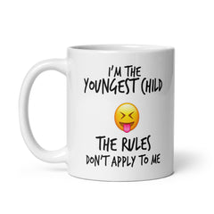 I'm The Youngest Child The Rules Don't Apply To Me 11oz Glossy Mug - Dishwasher and Microwave Safe (Copy)