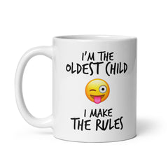 I'm The Oldest Child I Make The Rules 11oz Glossy Mug - Dishwasher and Microwave Safe