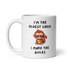 Cheeky Monkey Collection: “I’m The Oldest Child I Make The Rules” 11oz White Glossy Mug