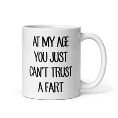 Personalised At My Age You Just Can't Trust A Fart white Mug