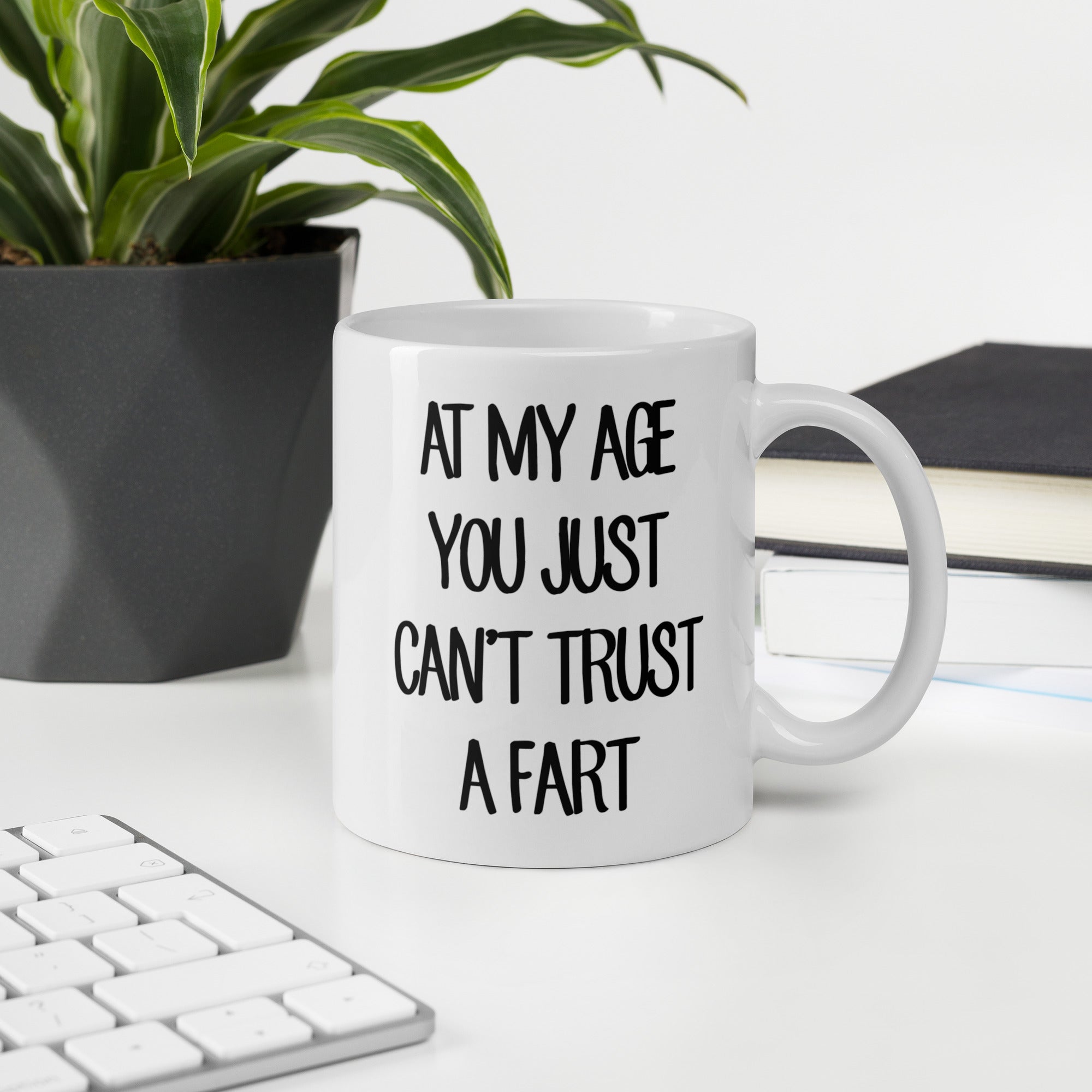 Personalised At My Age You Just Can't Trust A Fart